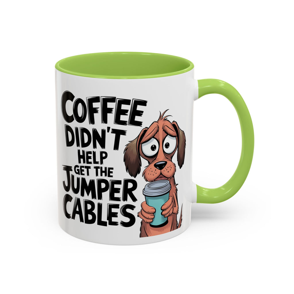 Coffee Didn't Help Get the Jumper Cables Mug — Funny Dog Accent Coffee Mug