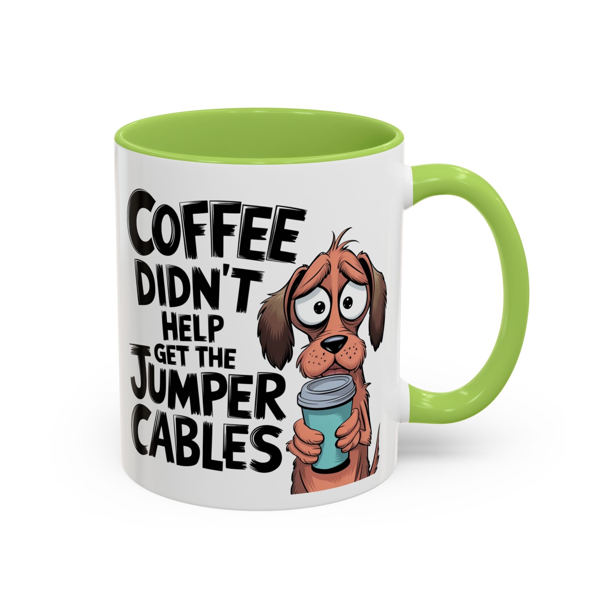 Coffee Didn't Help Get the Jumper Cables Mug — Funny Dog Accent Coffee Mug
