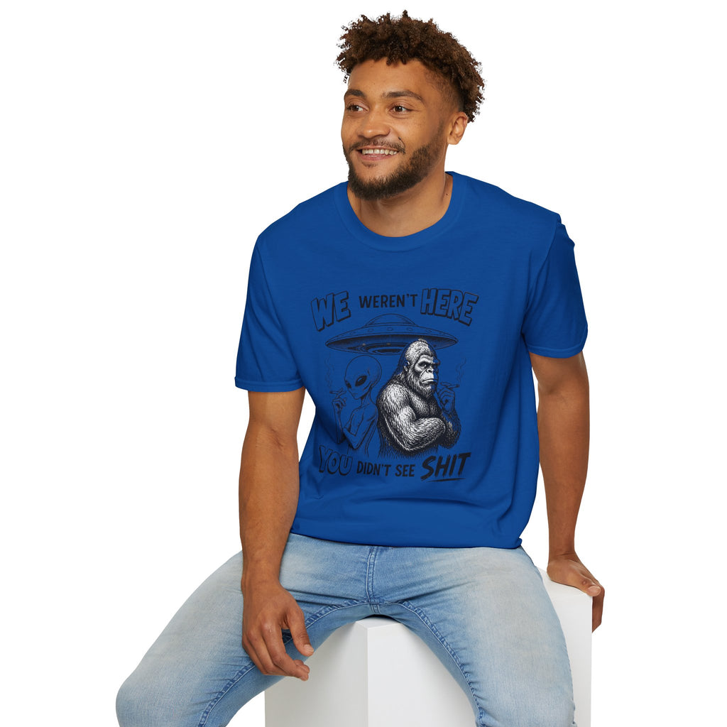 We Weren't Here T‑Shirt — Funny Alien & Bigfoot UFO Graphic Tee