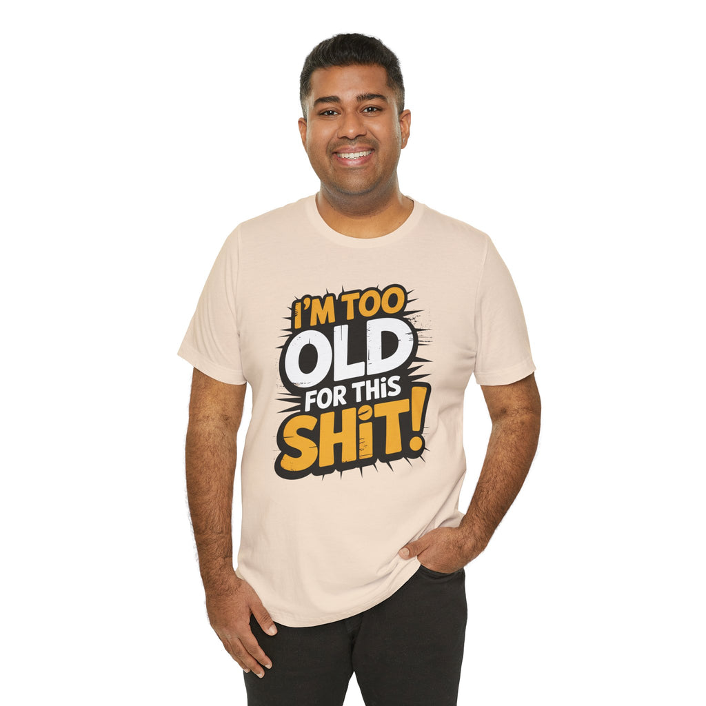 Too Old For This Shit Tee — Funny Retro Comic Graphic T-Shirt, Sarcastic Birthday & Retirement Gift