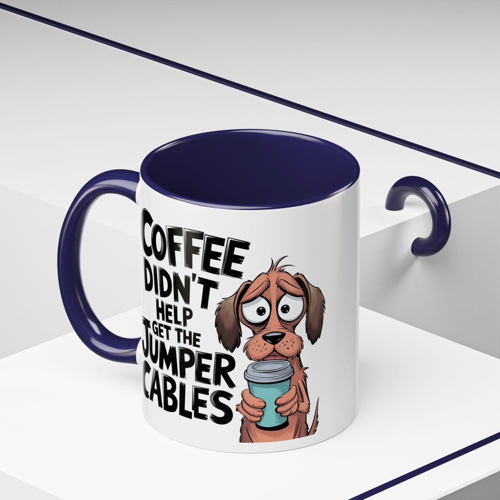 Coffee Didn't Help Get the Jumper Cables Mug — Funny Dog Accent Coffee Mug