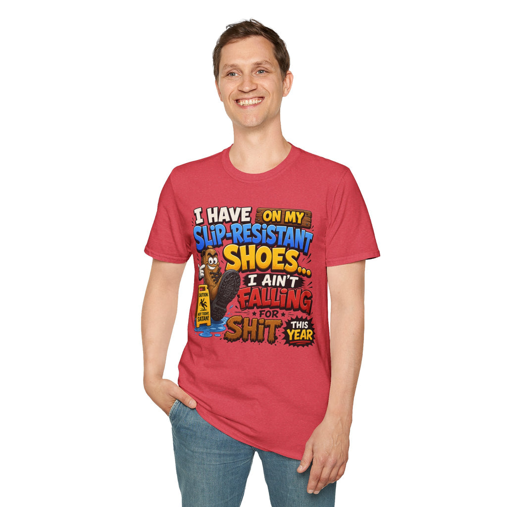 Slip-Resistant Shoes T-Shirt — "I Have On My Slip-Resistant Shoes... I Ain't Falling For This Shit" Graphic Tee