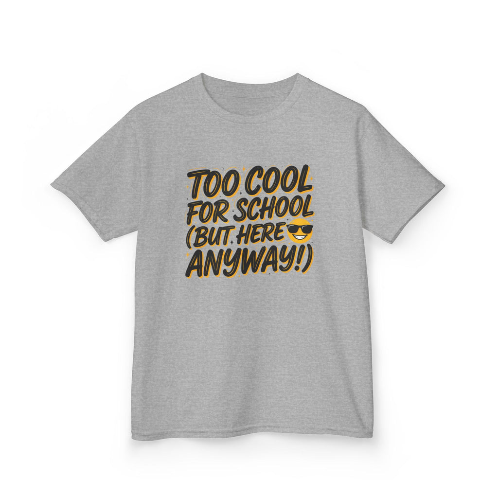 Kids T‑Shirt — "Too Cool for School (But Here Anyway!)" Graphic Tee, Back‑to‑School Funny Shirt for Kids