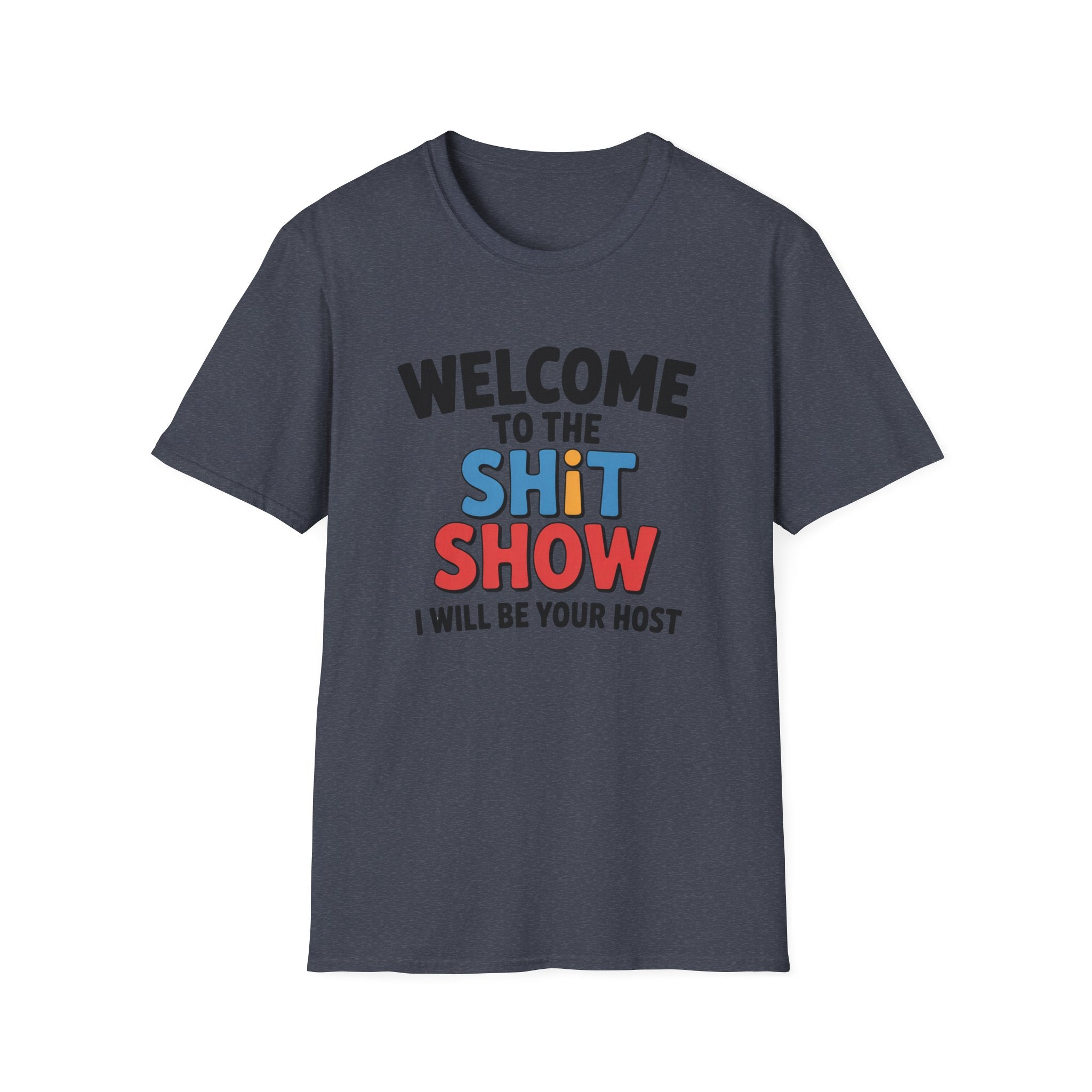 Welcome to the Shitshow T-Shirt — Funny Graphic Tee, I’ll Be Your Host