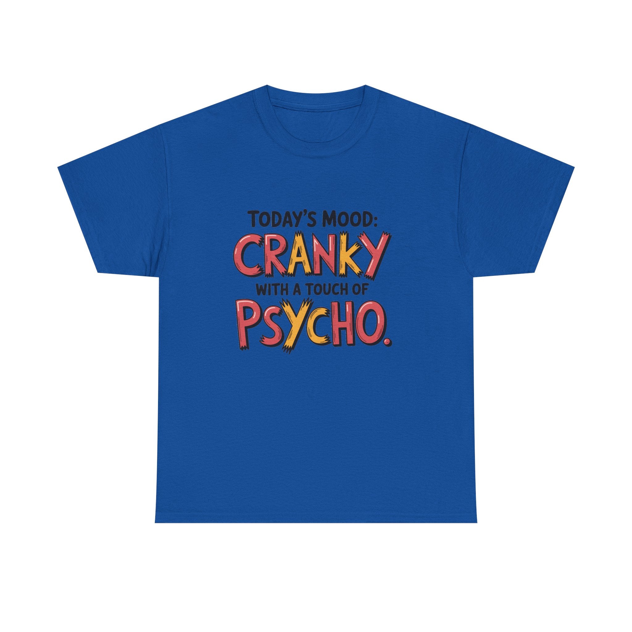 Cranky with a Touch of Psycho T-Shirt — Funny Mood Graphic Tee