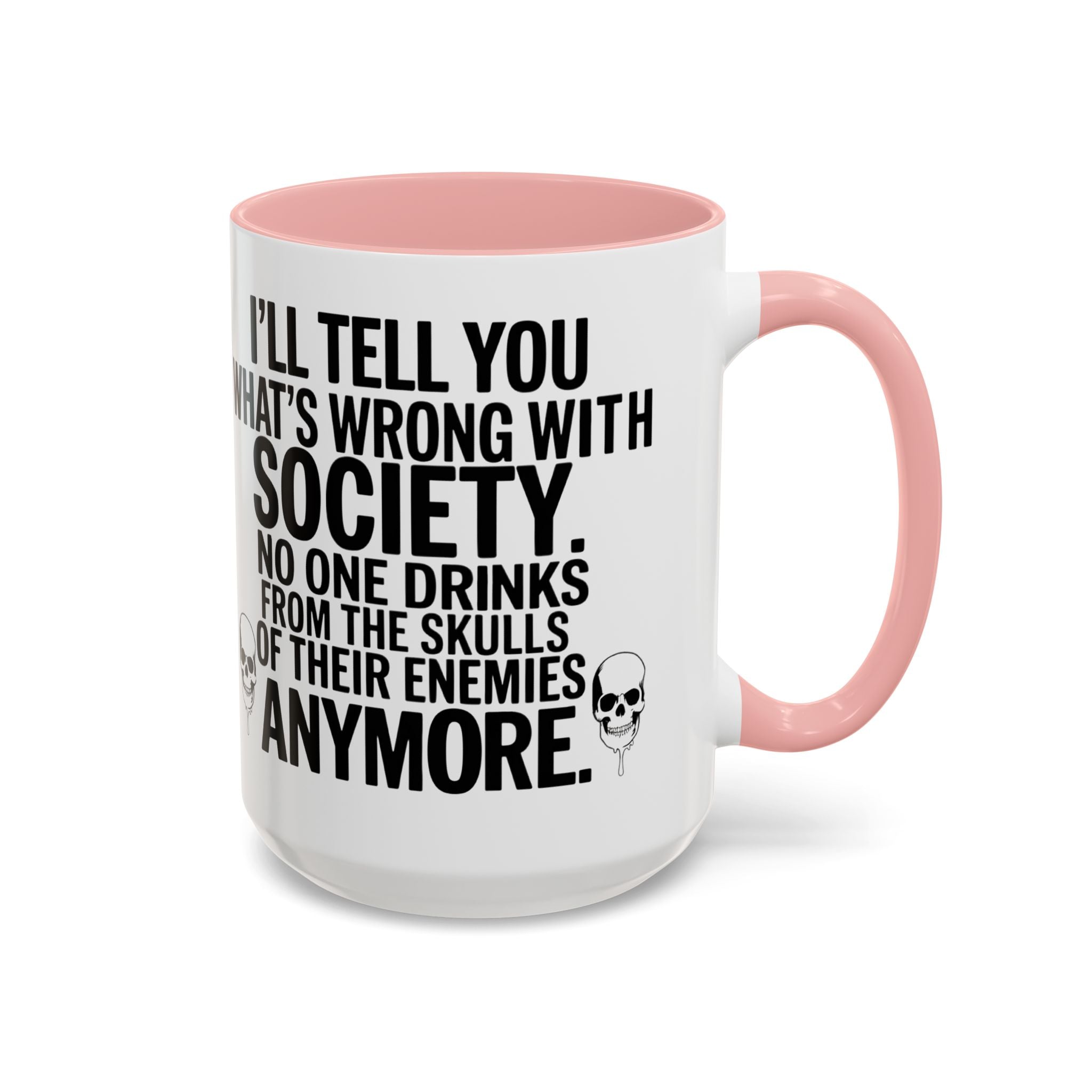Coffee Mug — "I'll Tell You What's Wrong With Society" Skull Accent