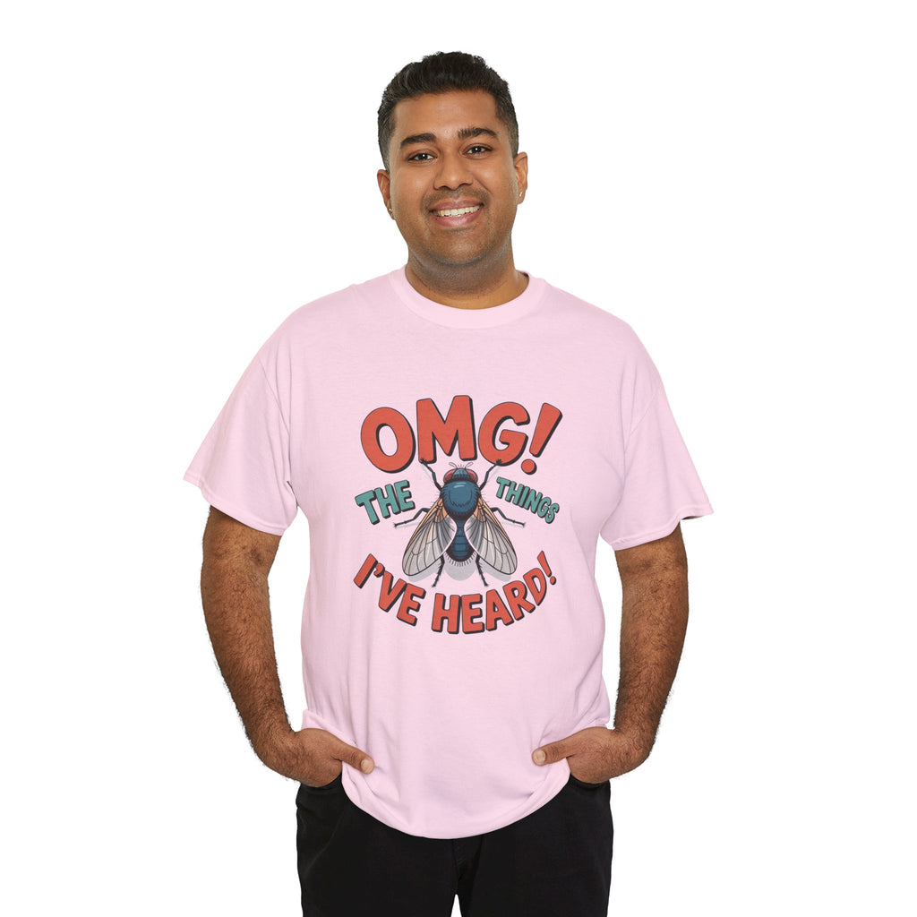 Fly Graphic Tee — "OMG! The Things I've Heard" Funny Insect T-Shirt