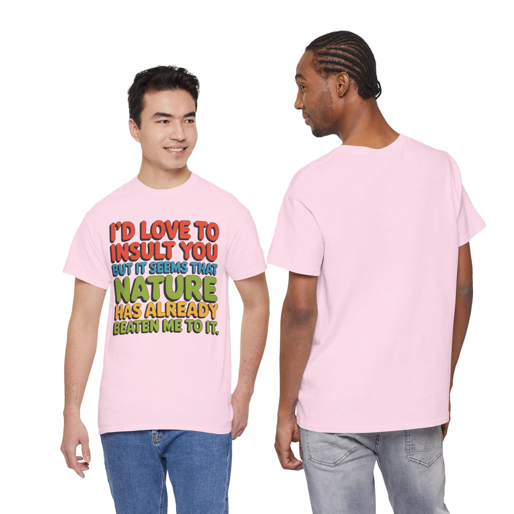Funny Retro Quote T‑Shirt — “I’d Love to Insult You but it Seems That Nature Has Already Beaten Me to It.”