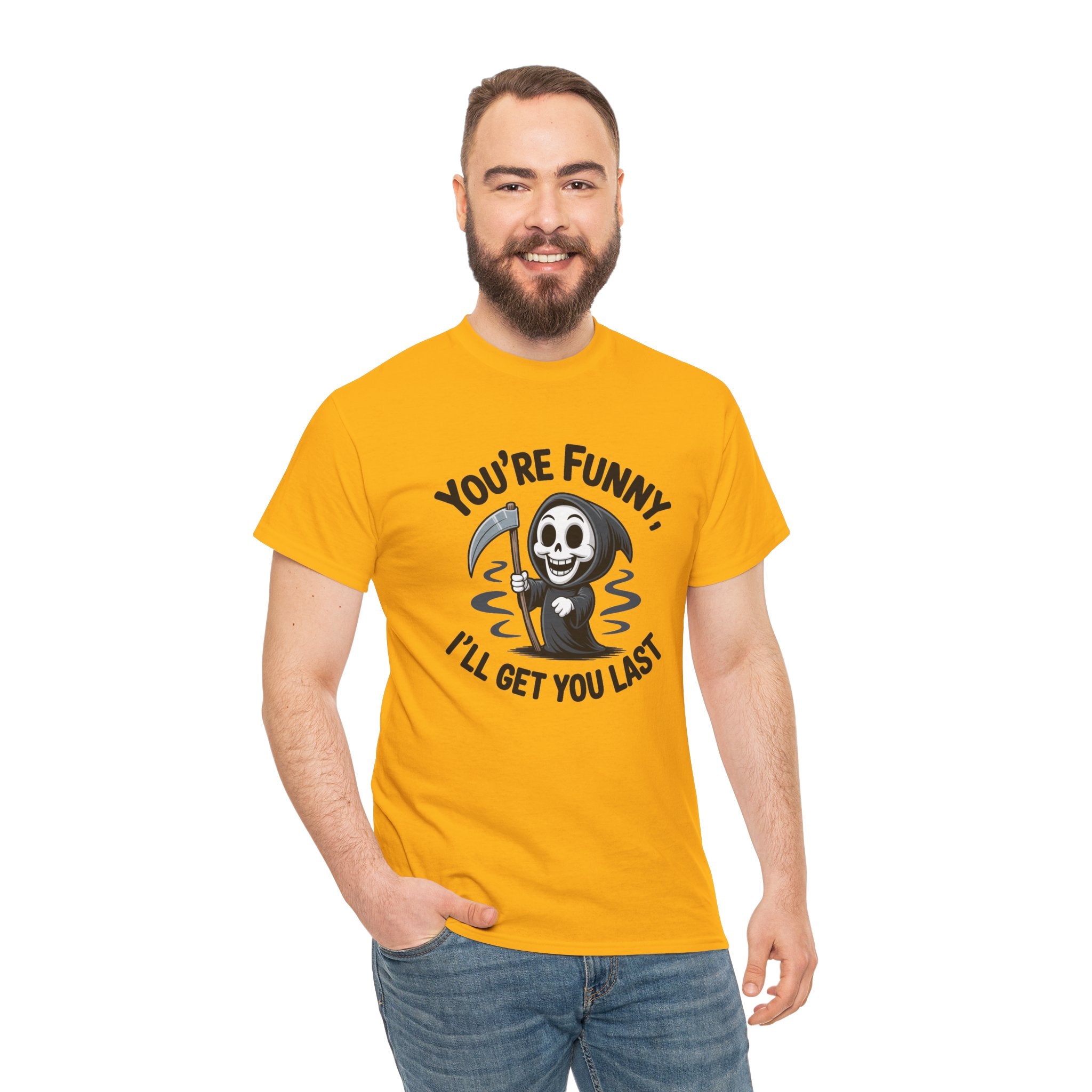 Funny Grim Reaper T‑Shirt — "You’re Funny, I’ll Get You Last" Graphic Tee