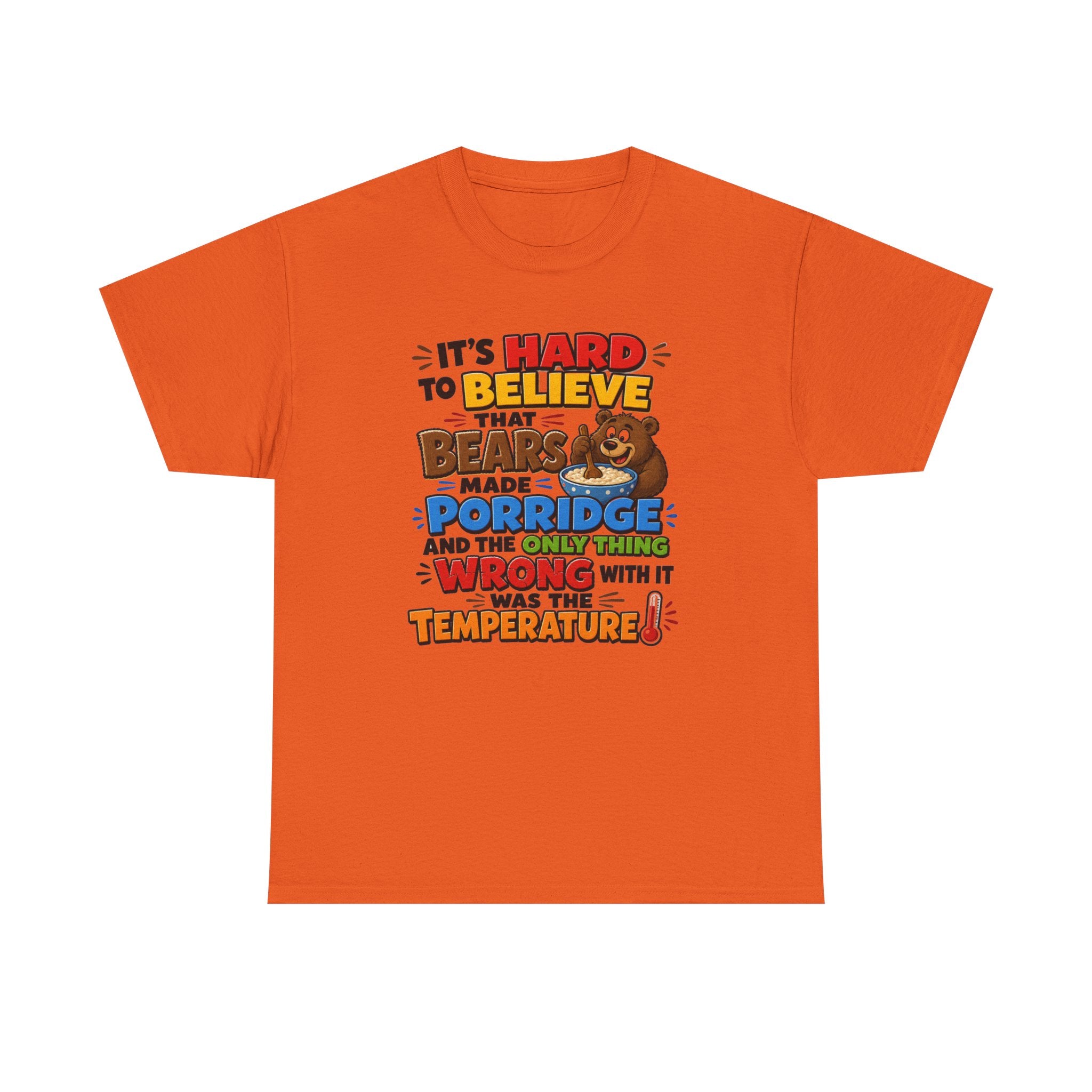 Goldilocks, Three bears T-Shirt – “It’s Hard to Believe That Bears Made Porridge” Cute Nursery Rhyme Tee
