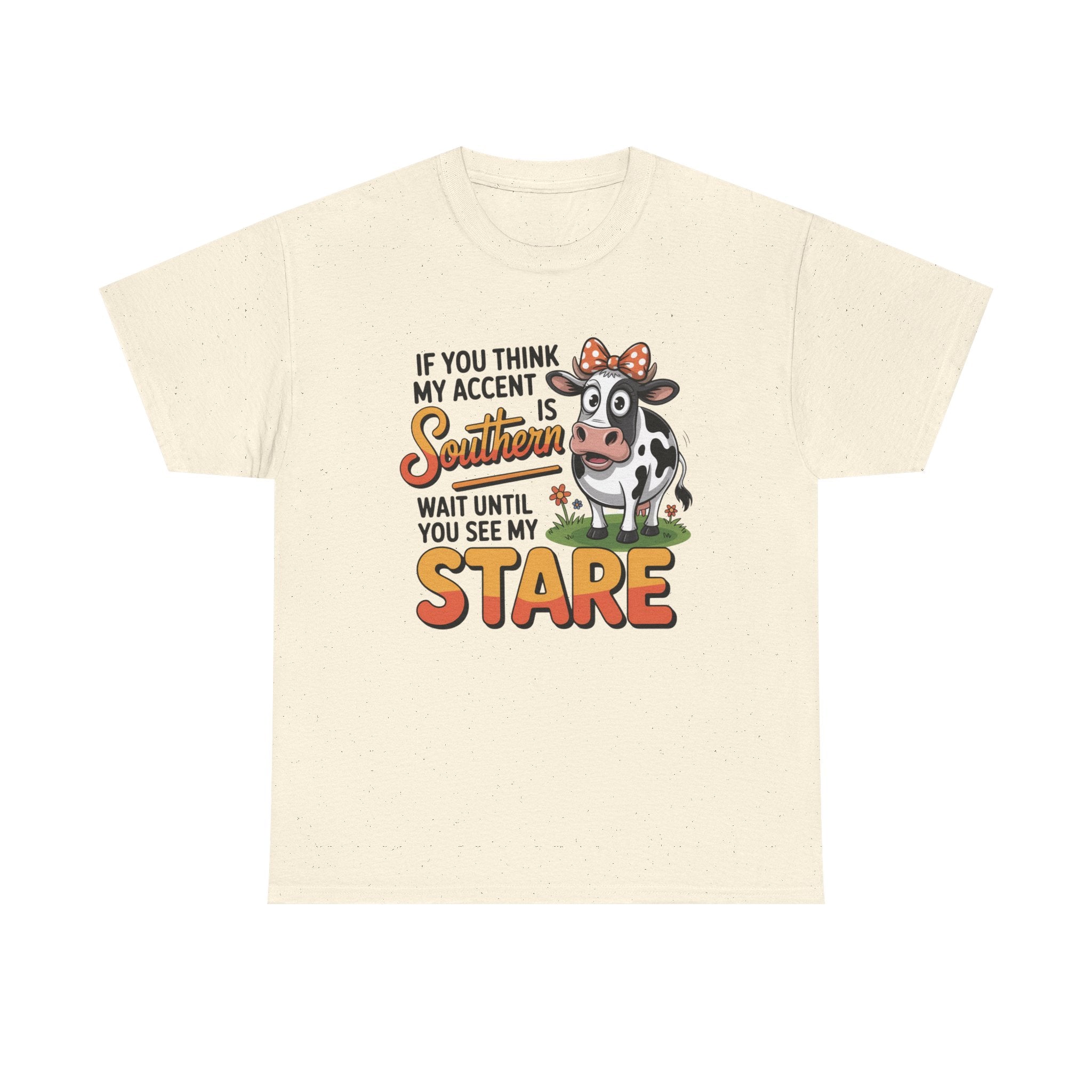 Southern Cow Graphic Tee — "If You Think My Accent Is Southern Wait Until You See My Stare"