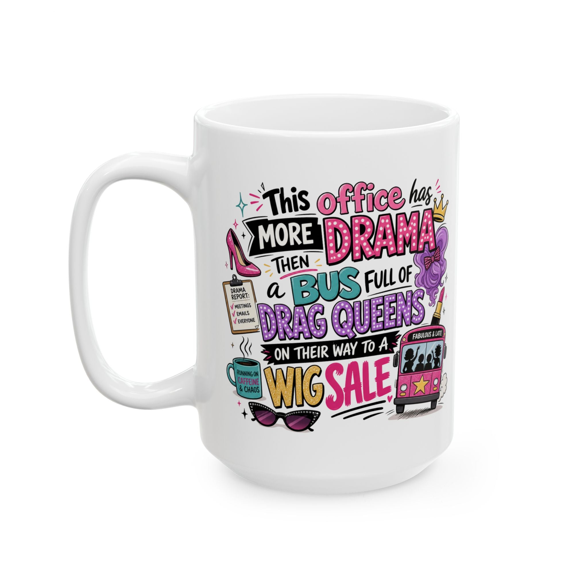 Ceramic Mug — Funny Work Life Coffee Cup with 'This Office has More Drama than a Bus.' Design