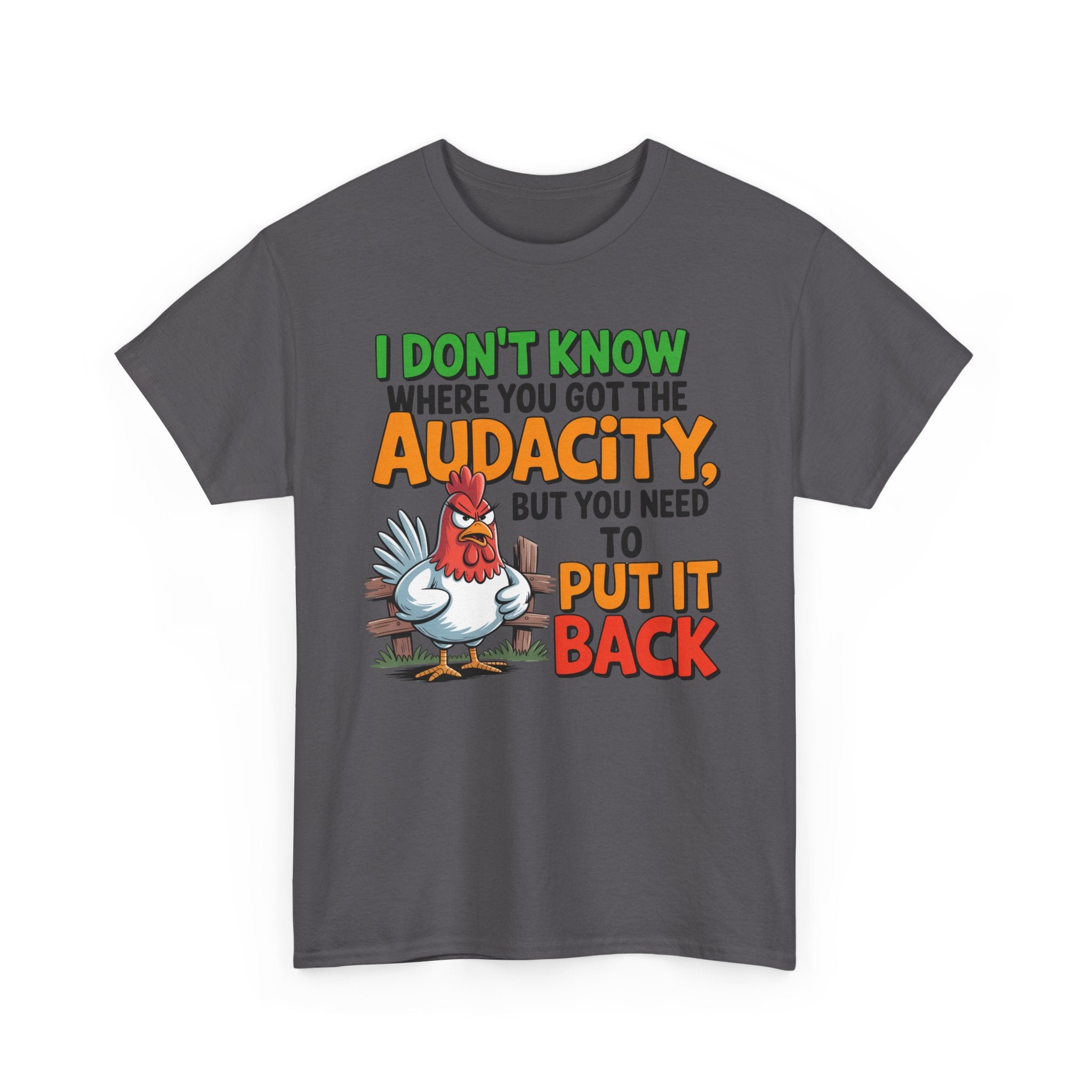 Audacity Chicken Tee – Funny 'I Don't Know Where You Got the Audacity' Graphic T-Shirt