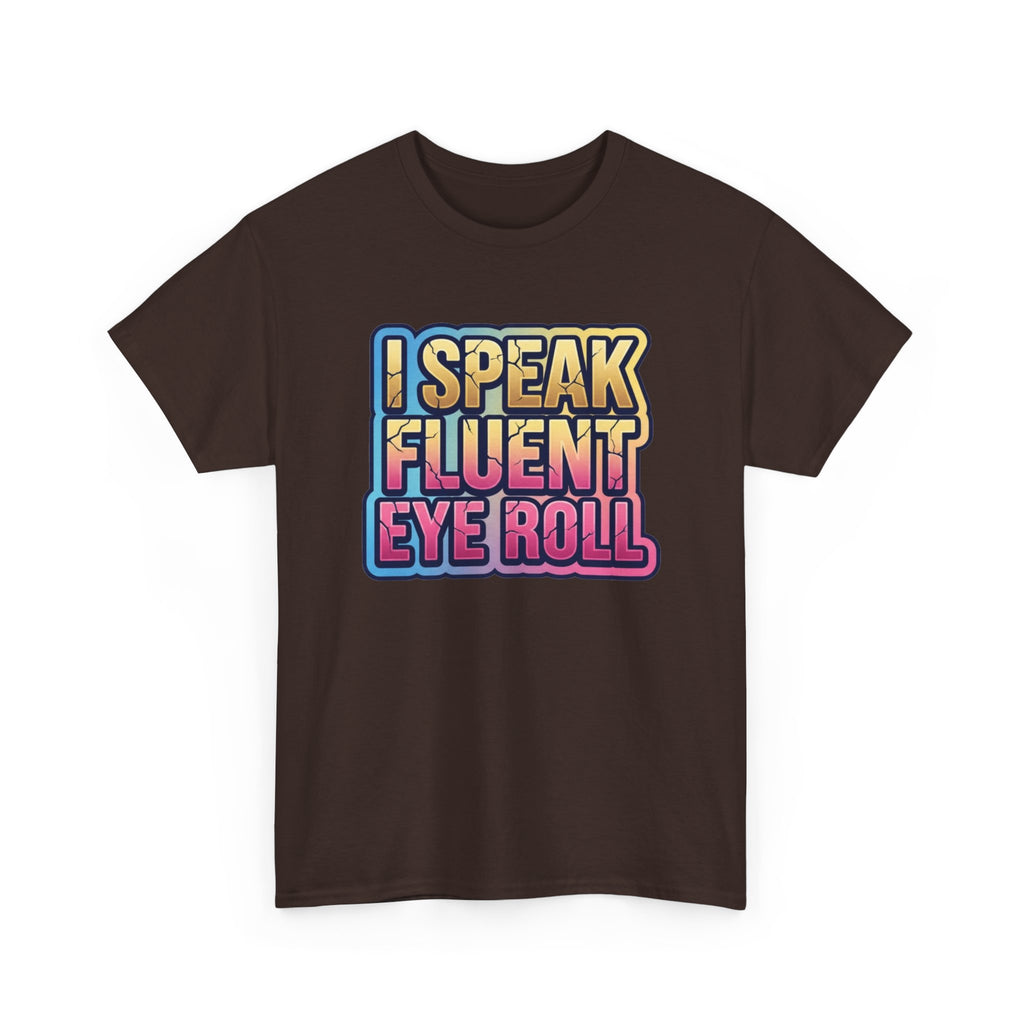 I Speak Fluent Eye Roll Graphic Tee — Funny Sarcastic Women’s T-Shirt