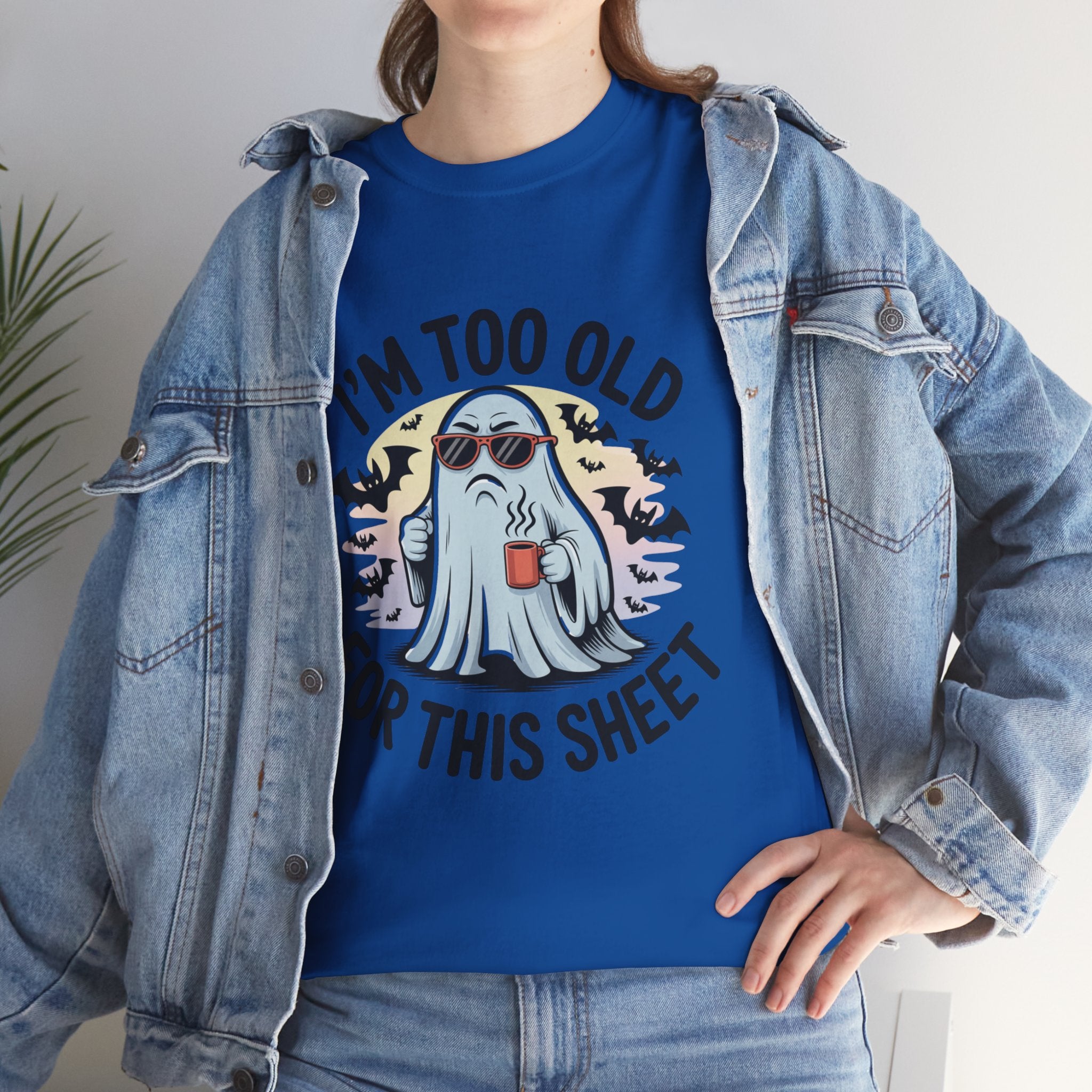 T-Shirt — “I’m Too Old For This Sheet” Funny Halloween Ghost Tee