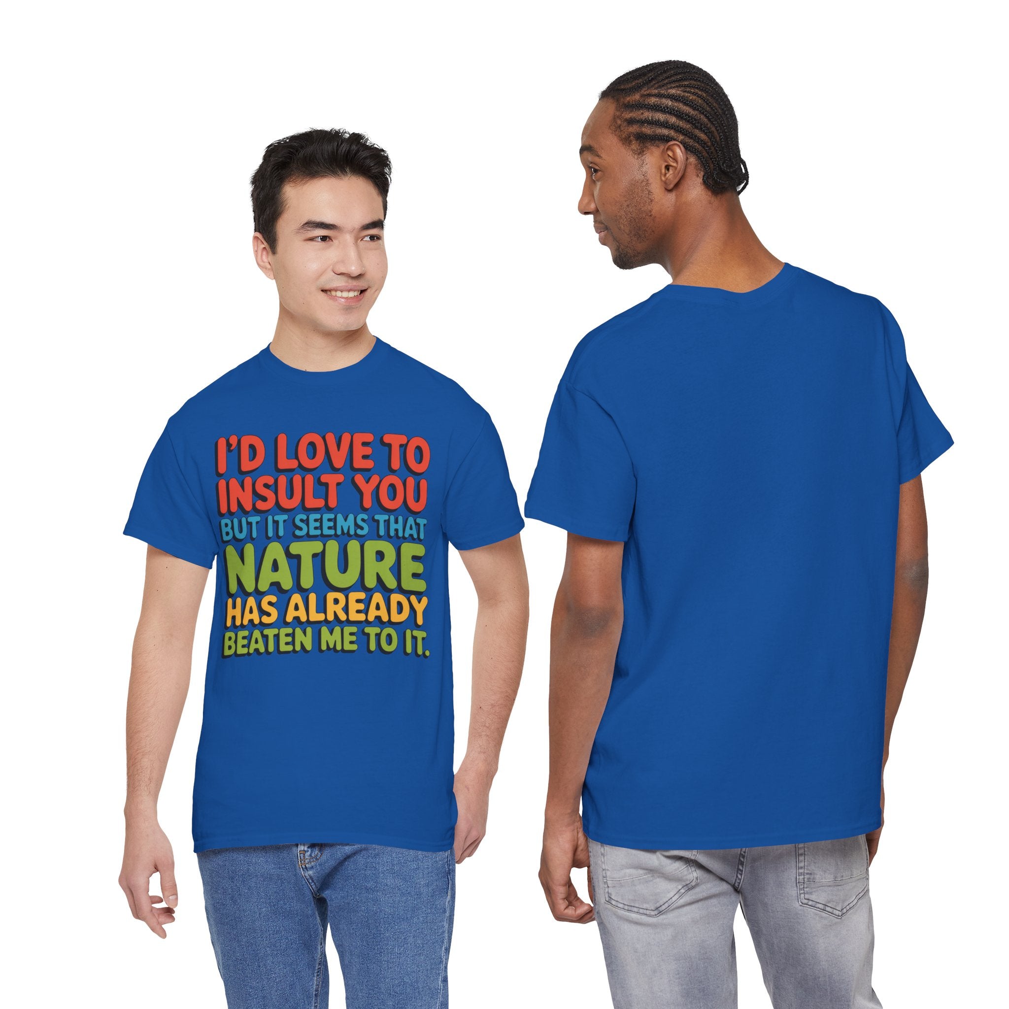 Funny Retro Quote T‑Shirt — “I’d Love to Insult You but it Seems That Nature Has Already Beaten Me to It.”