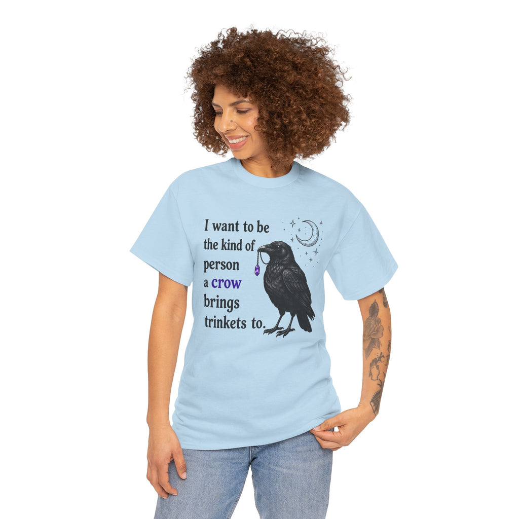 Crow Trinkets T-Shirt — "I want to be the kind of person a crow brings trinkets to"