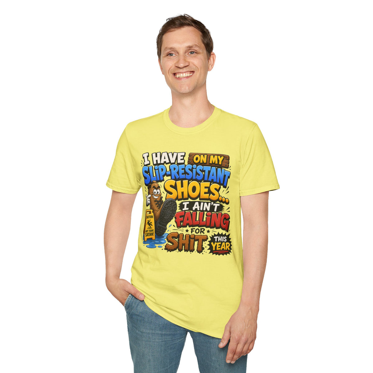 Slip-Resistant Shoes T-Shirt — "I Have On My Slip-Resistant Shoes... I Ain't Falling For This Shit" Graphic Tee