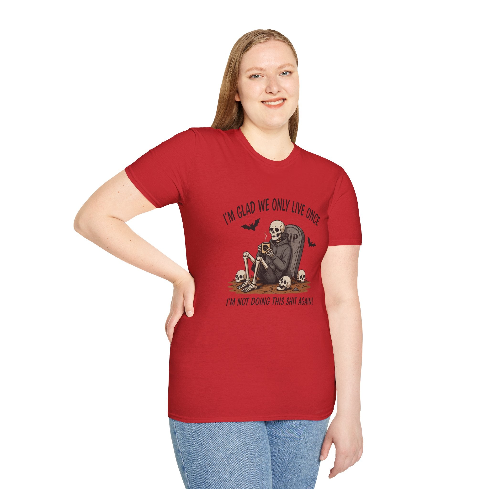 Skull Tombstone Tee — "I'm Glad We Only Live Once" Funny Gothic T-Shirt