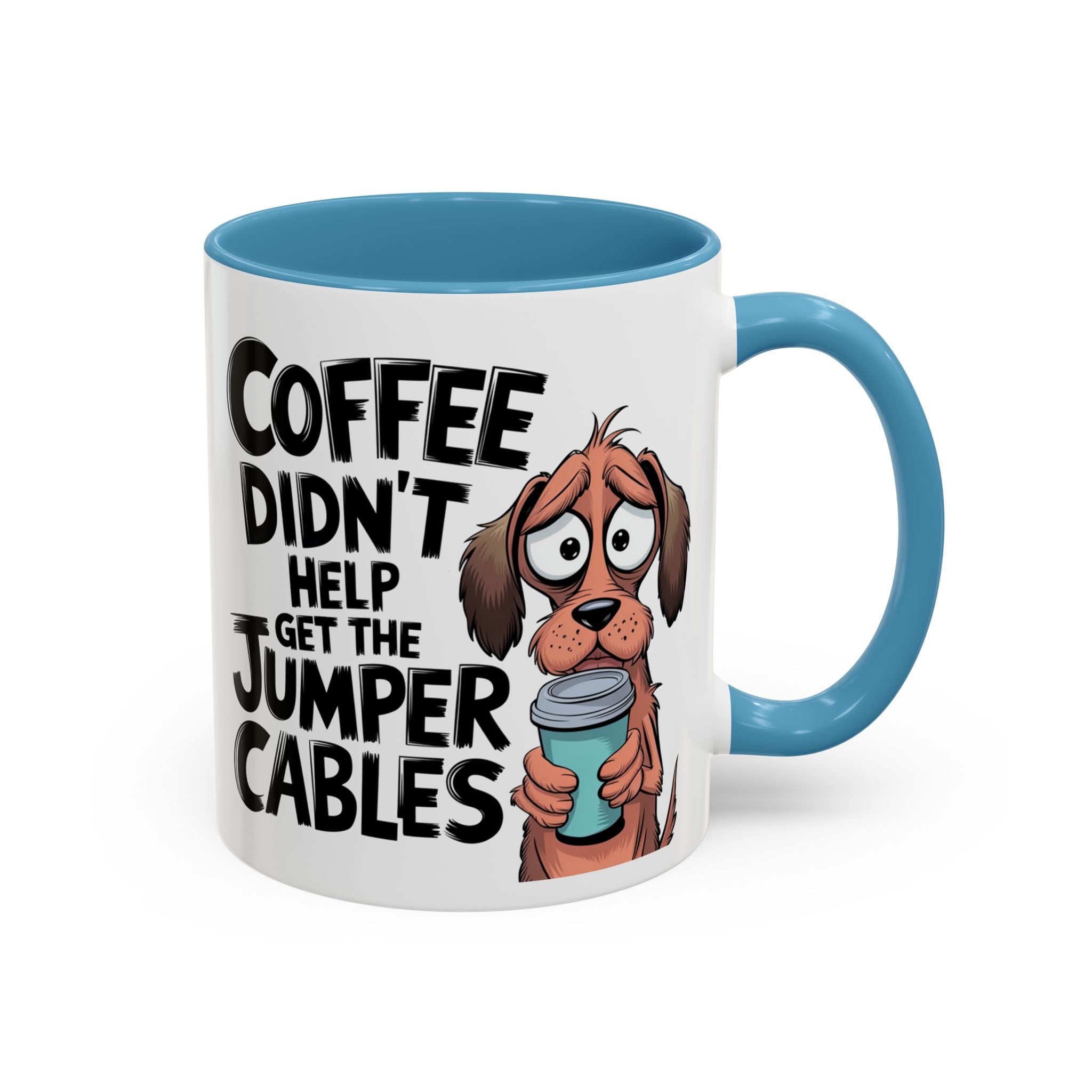 Coffee Didn't Help Get the Jumper Cables Mug — Funny Dog Accent Coffee Mug