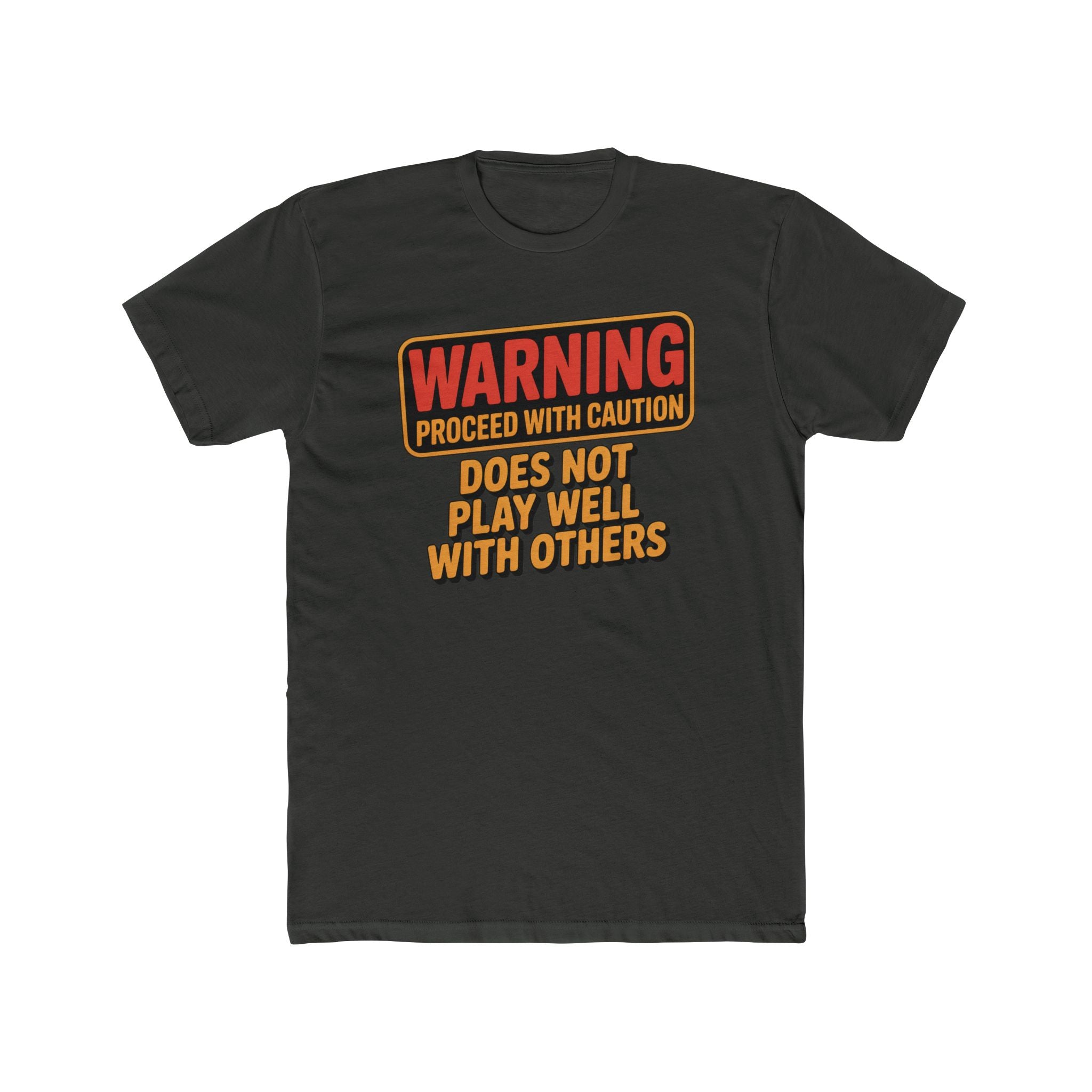 Warning Proceed With Caution T‑Shirt — "Does Not Play Well With Others" Graphic Tee