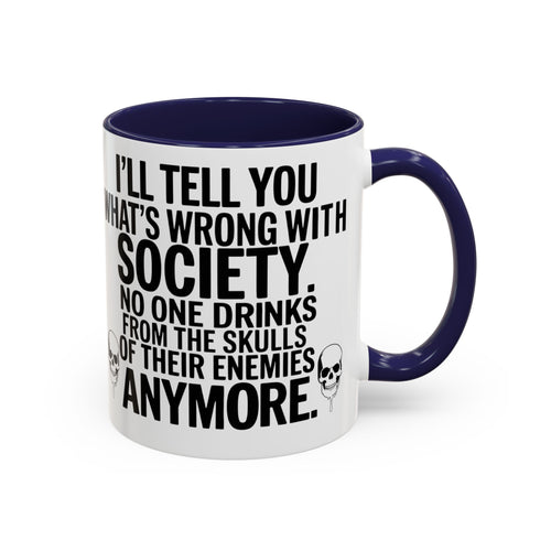Coffee Mug — "I'll Tell You What's Wrong With Society" Skull Accent