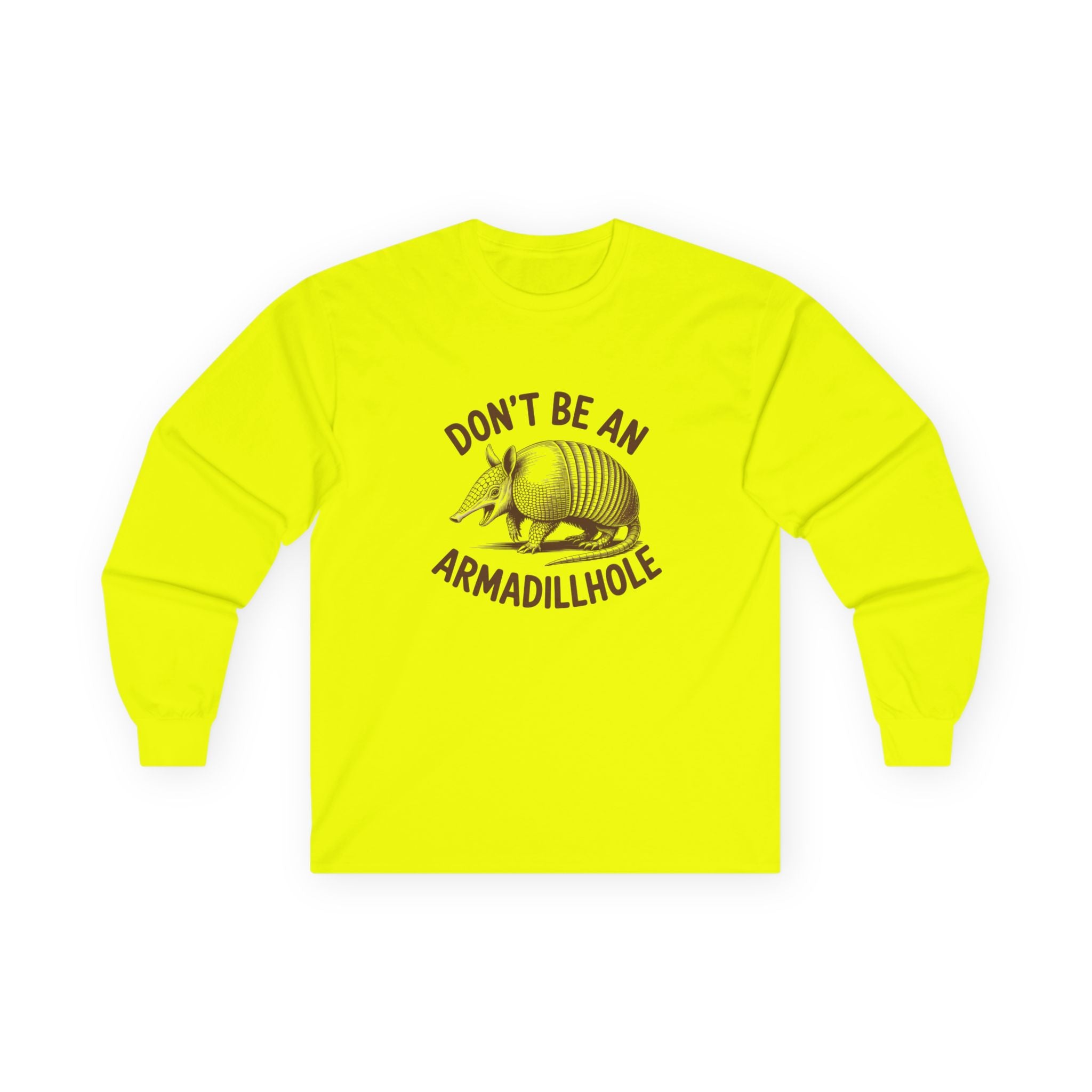 Don't Be An Armadillhole Long Sleeve Tee