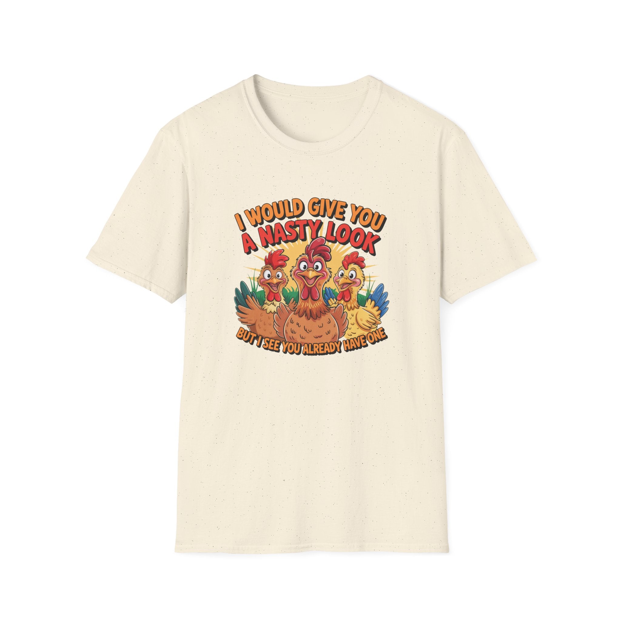 T-Shirt — "I Would Give You a Nasty Look" Funny Chicken Graphic Tee