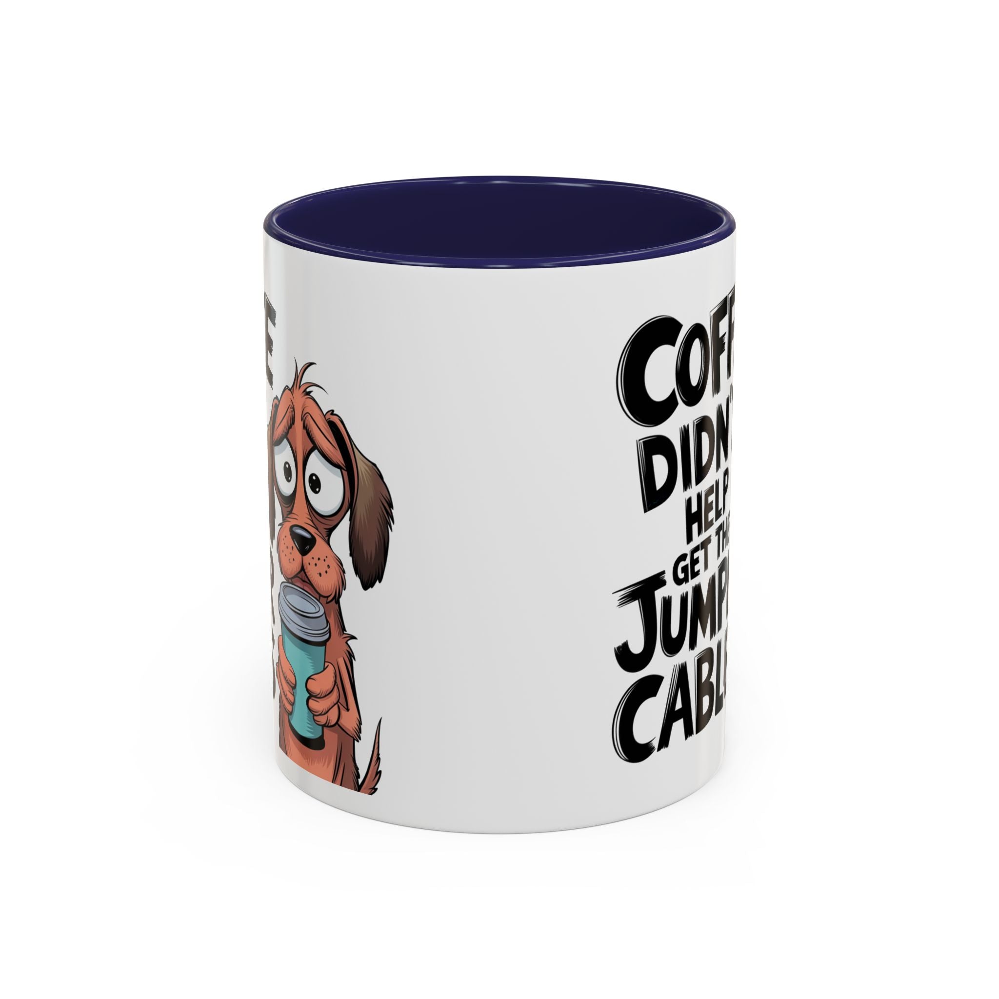 Coffee Didn't Help Get the Jumper Cables Mug — Funny Dog Accent Coffee Mug