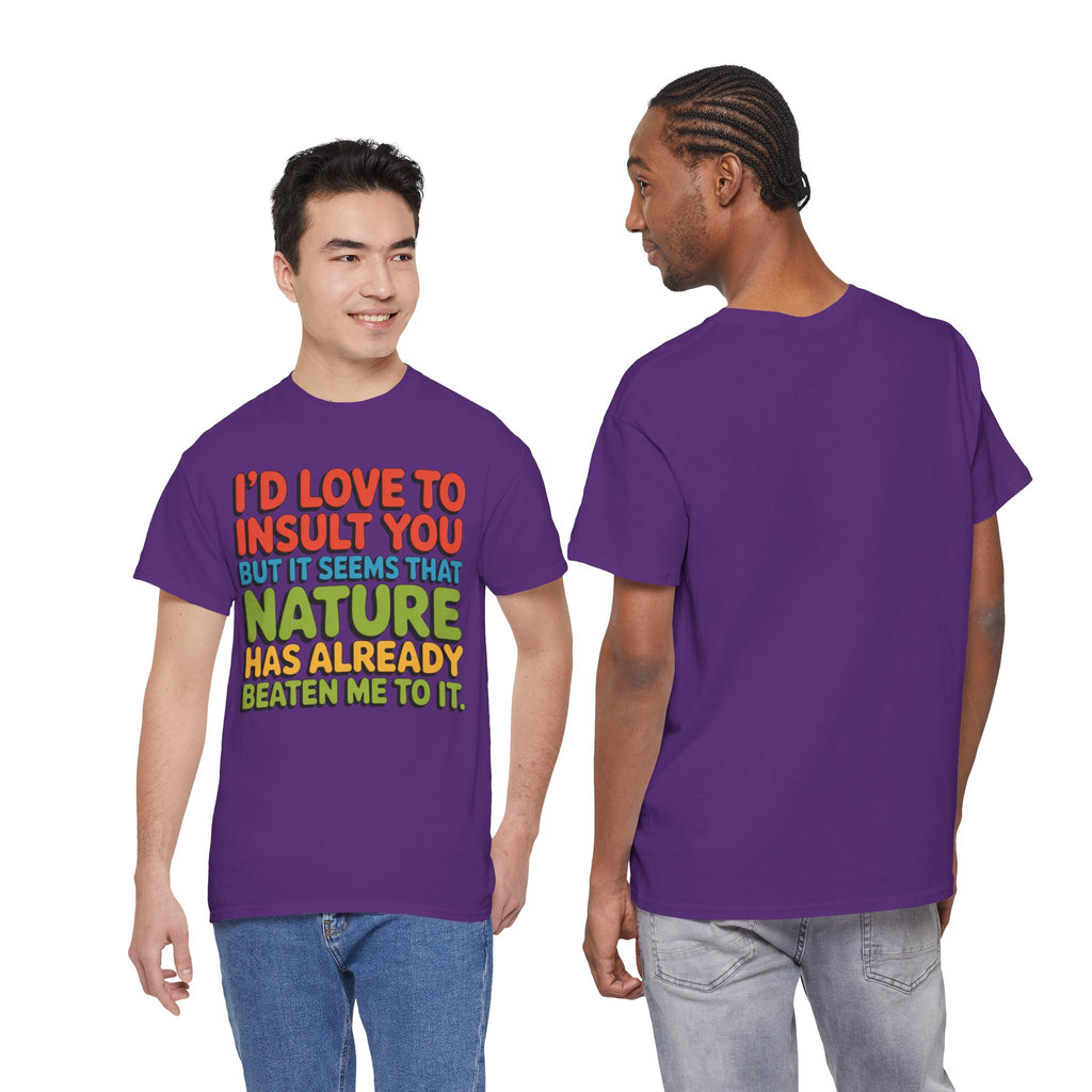 Funny Retro Quote T‑Shirt — “I’d Love to Insult You but it Seems That Nature Has Already Beaten Me to It.”