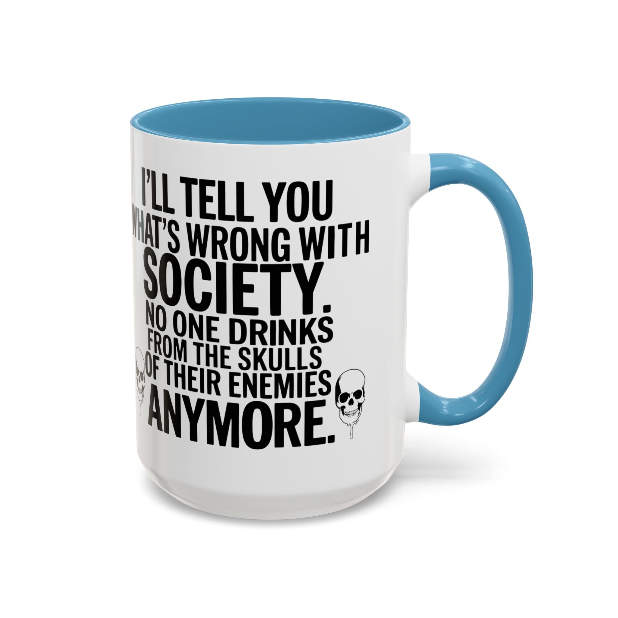 Coffee Mug — "I'll Tell You What's Wrong With Society" Skull Accent