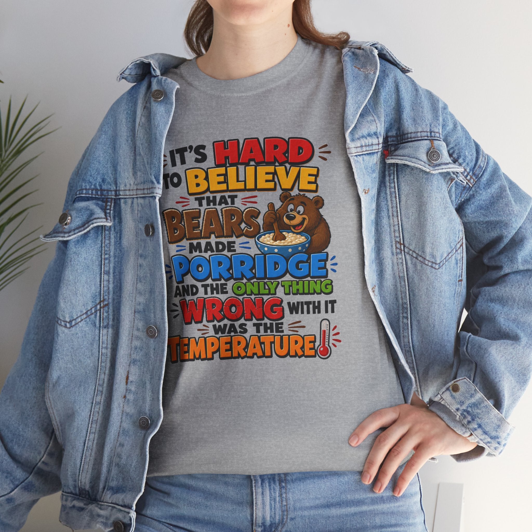 Goldilocks, Three bears T-Shirt – “It’s Hard to Believe That Bears Made Porridge” Cute Nursery Rhyme Tee