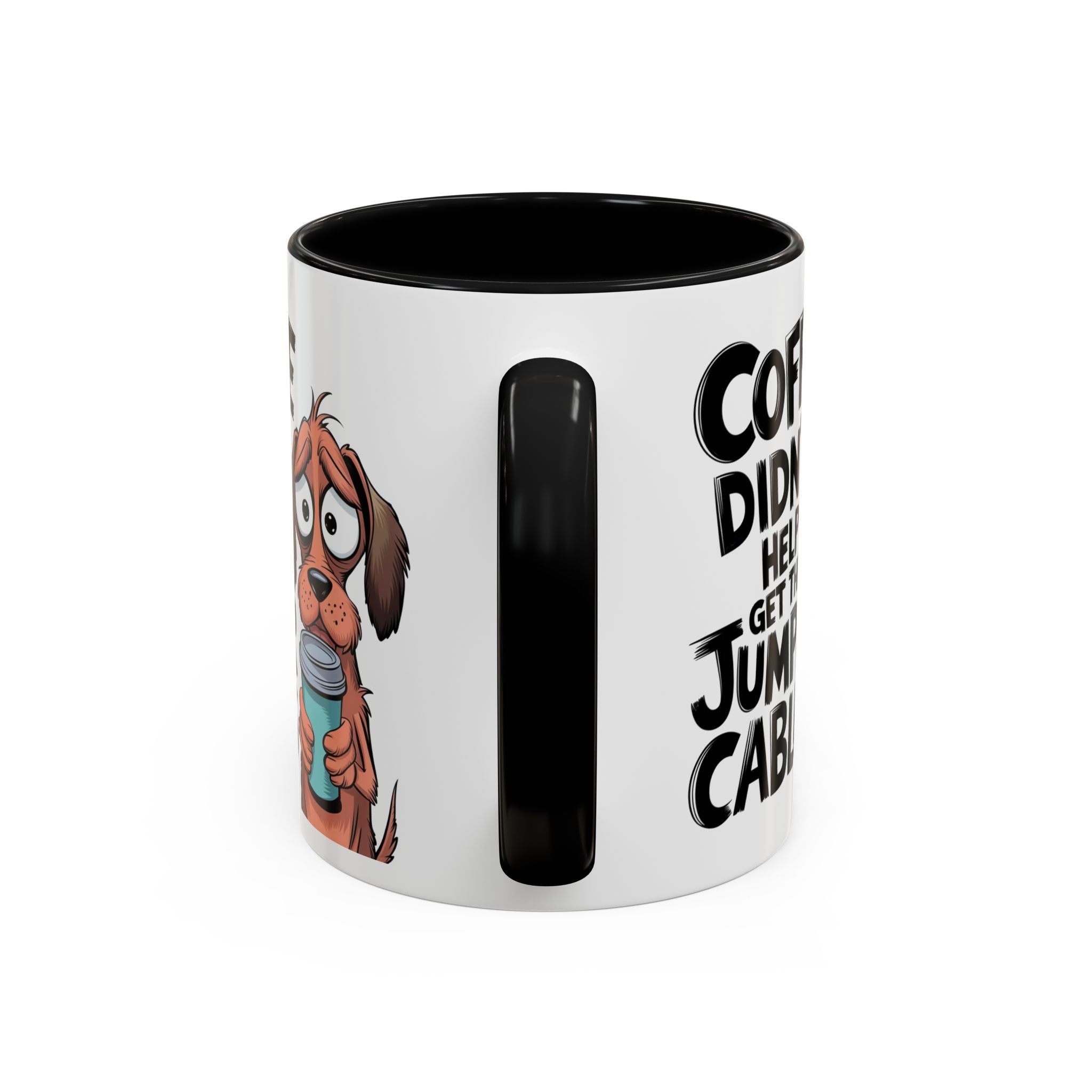 Coffee Didn't Help Get the Jumper Cables Mug — Funny Dog Accent Coffee Mug