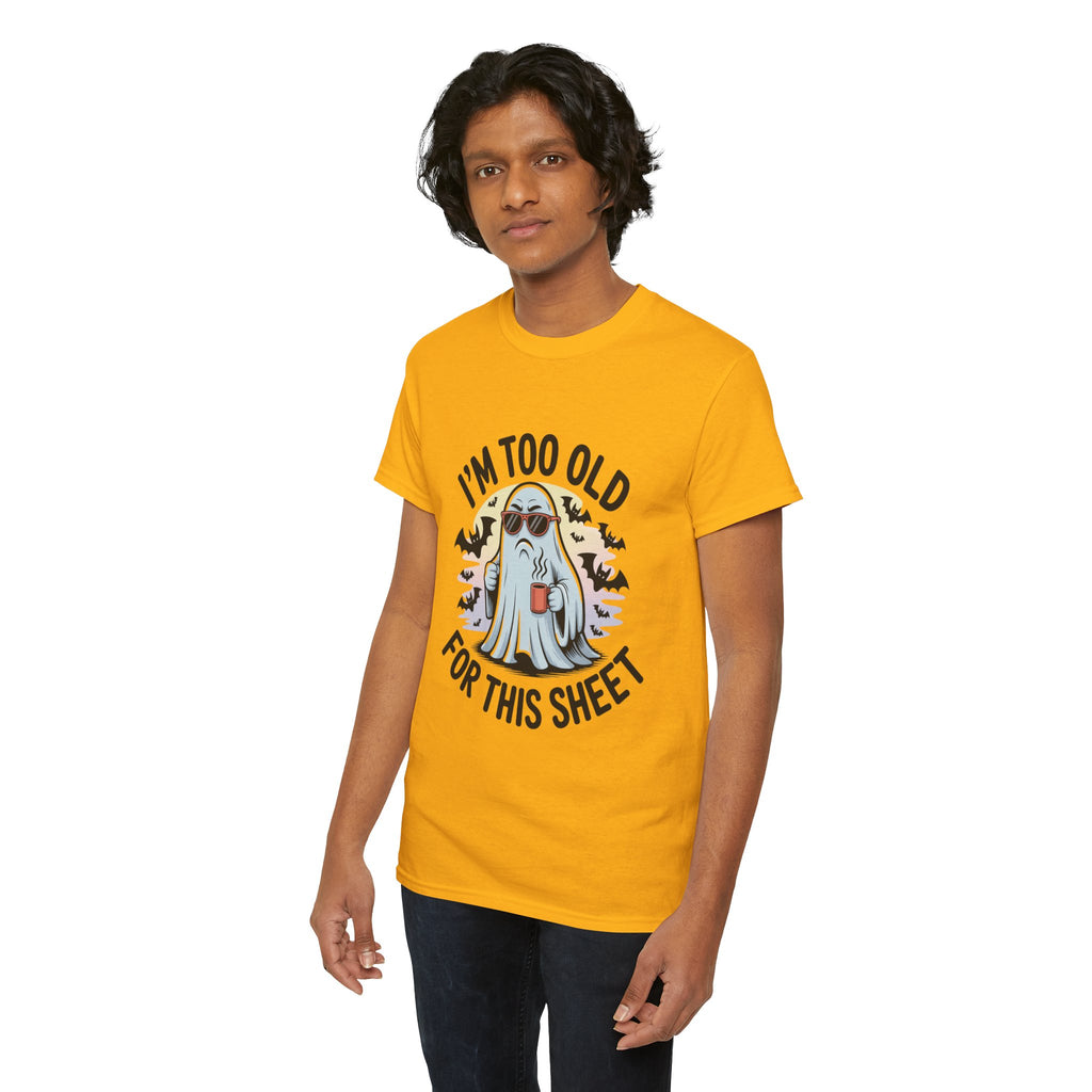 T-Shirt — “I’m Too Old For This Sheet” Funny Halloween Ghost Tee