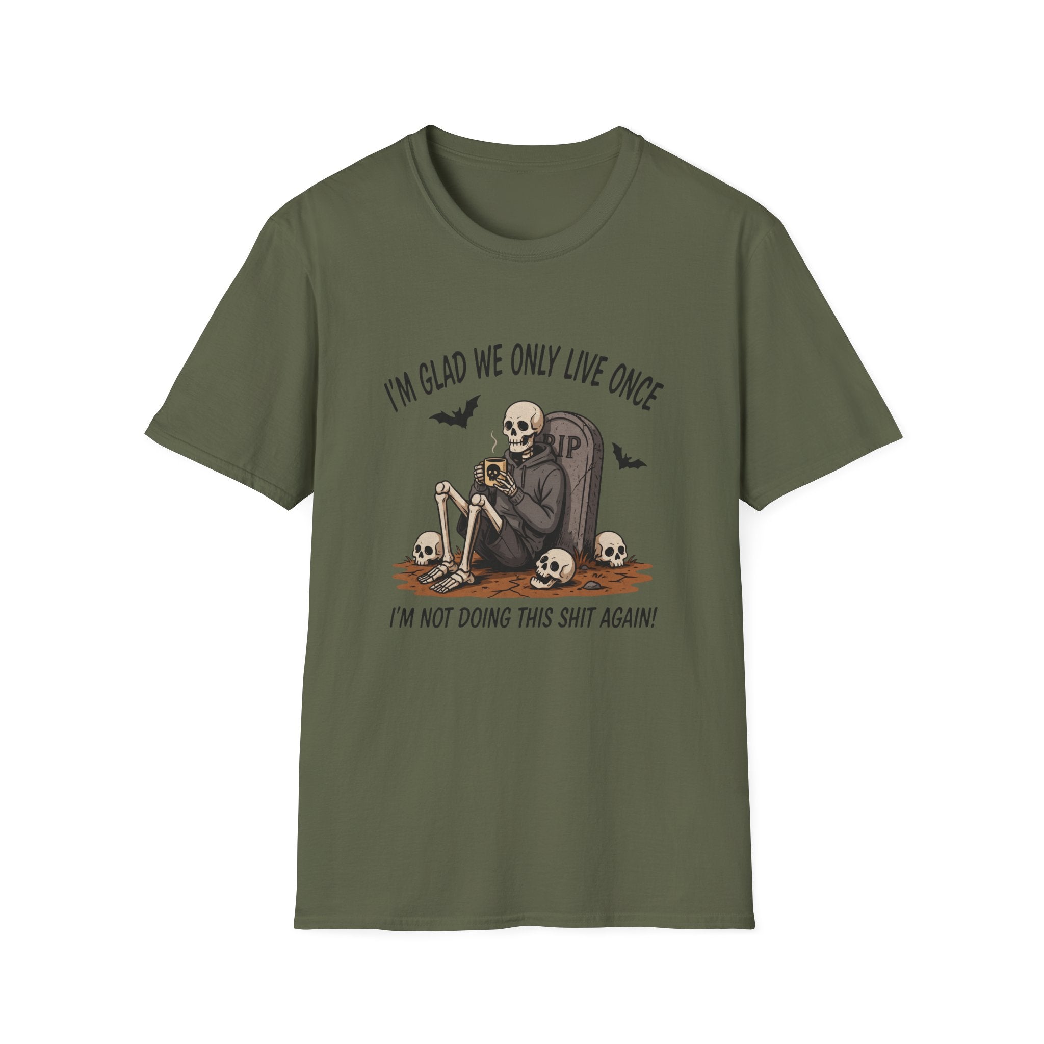 Skull Tombstone Tee — "I'm Glad We Only Live Once" Funny Gothic T-Shirt