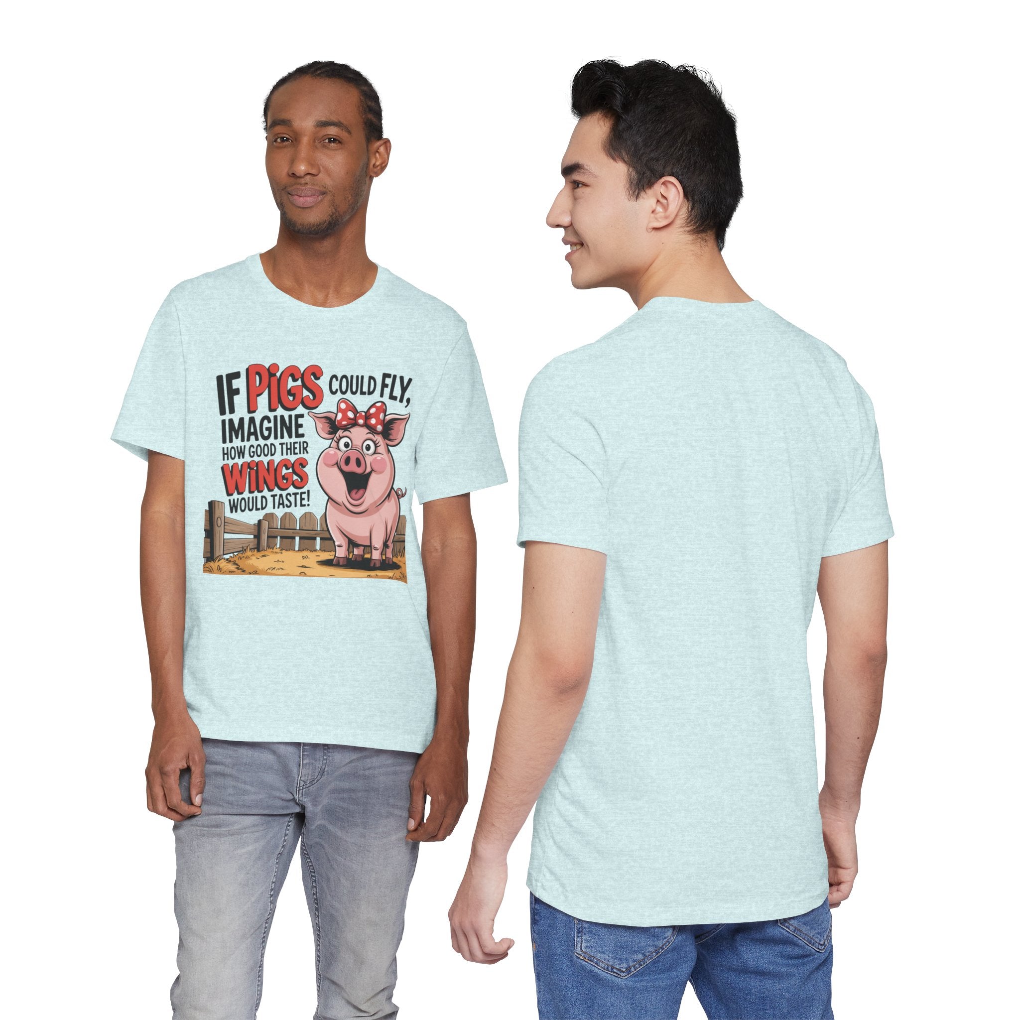 Funny Pig T-Shirt – "If Pigs Could Fly, Imagine How Good Their Wings Would Taste" Graphic Tee