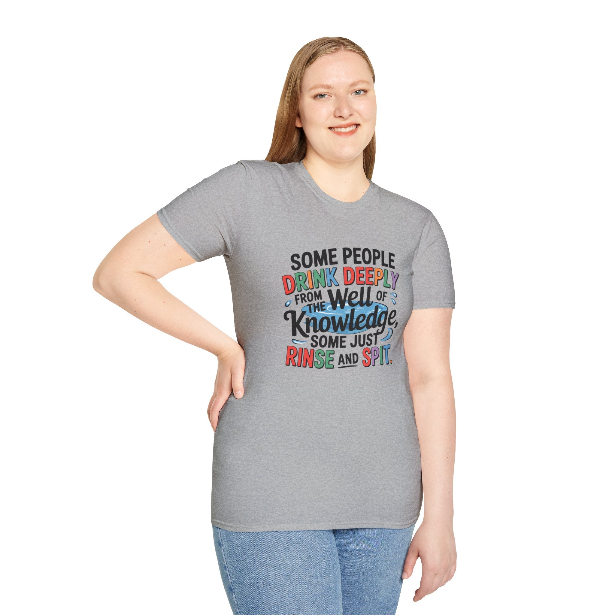 Knowledge Quote T-Shirt — "Some People Drink Deeply From the Well of Knowledge"