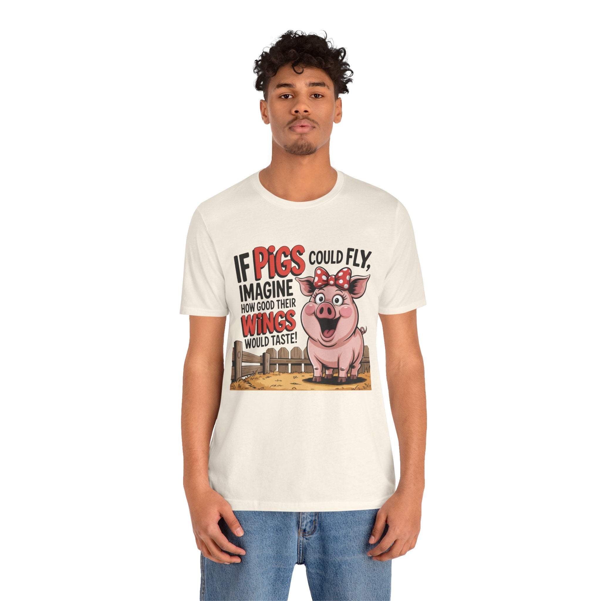 Funny Pig T-Shirt – "If Pigs Could Fly, Imagine How Good Their Wings Would Taste" Graphic Tee