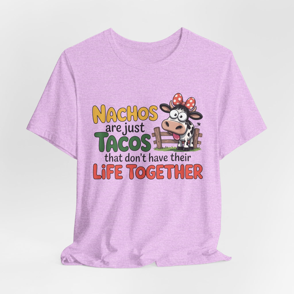 Funny Cow Taco Shirt - “Nachos are just Tacos that don't have their Life Together” Graphic Tee