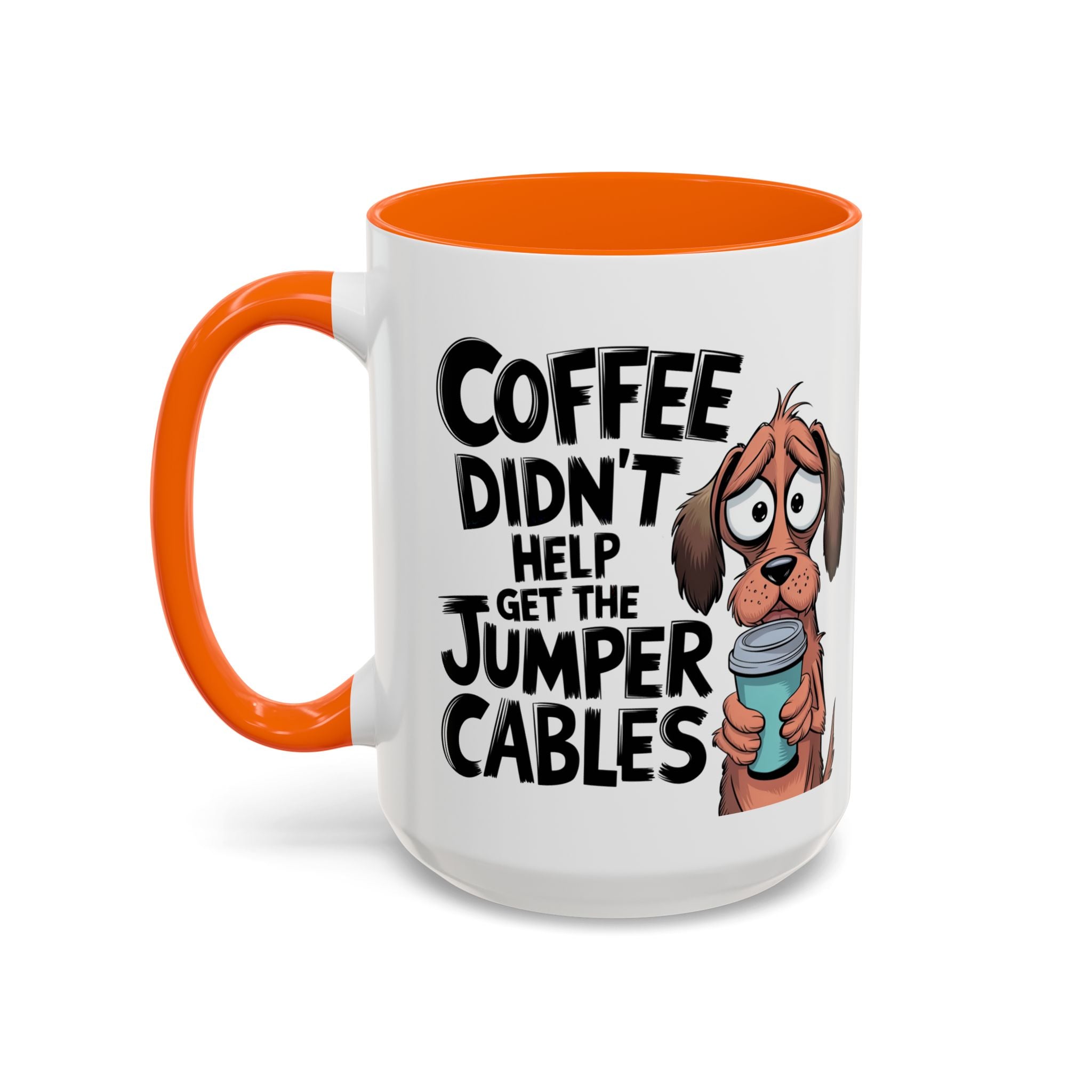 Coffee Didn't Help Get the Jumper Cables Mug — Funny Dog Accent Coffee Mug
