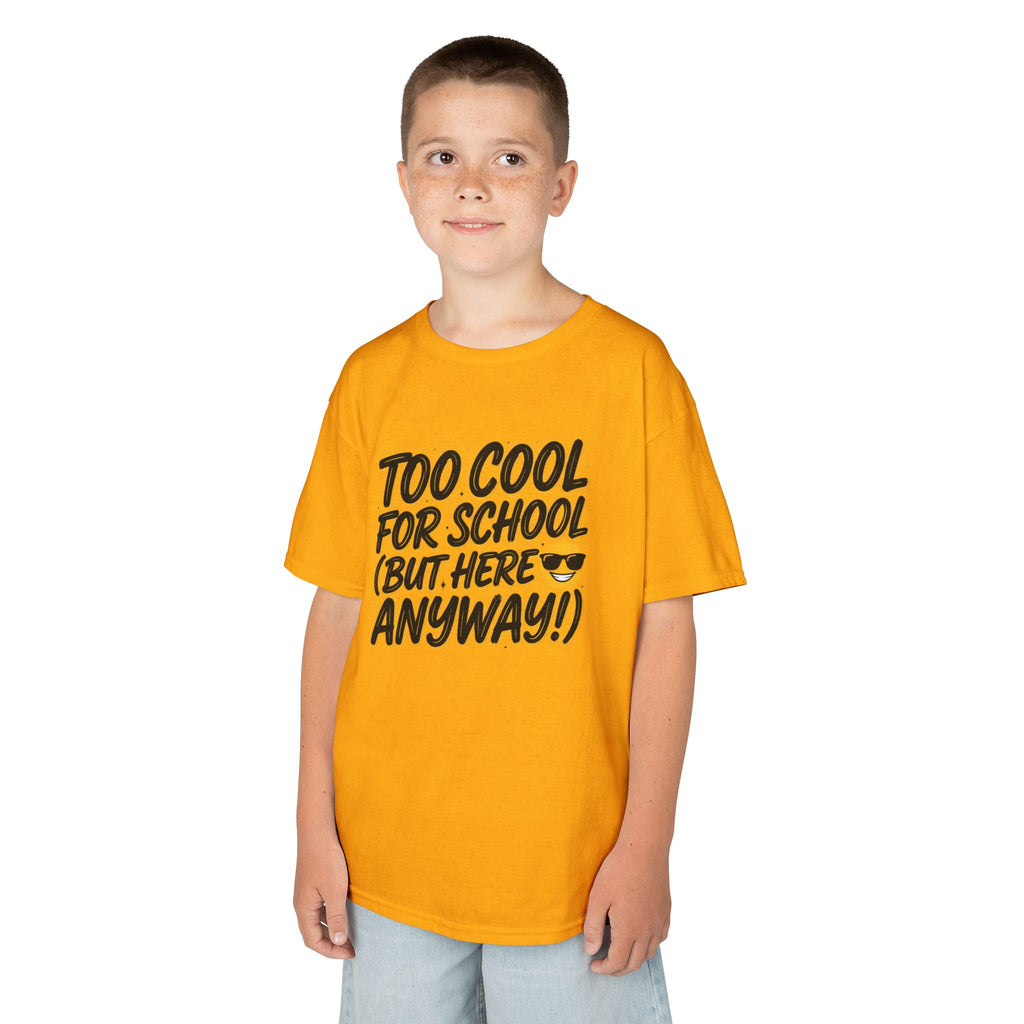 Kids T‑Shirt — "Too Cool for School (But Here Anyway!)" Graphic Tee, Back‑to‑School Funny Shirt for Kids