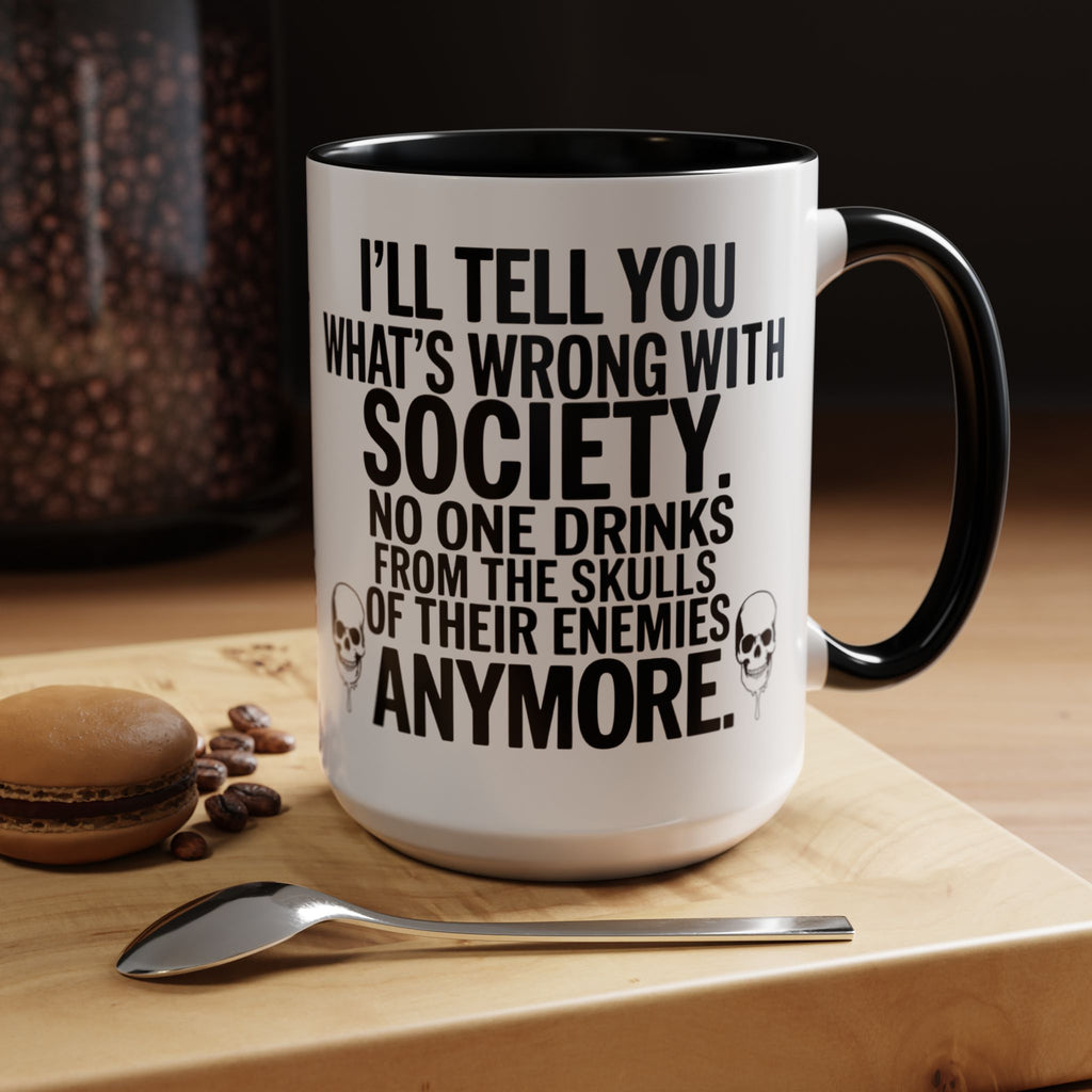 Coffee Mug — "I'll Tell You What's Wrong With Society" Skull Accent