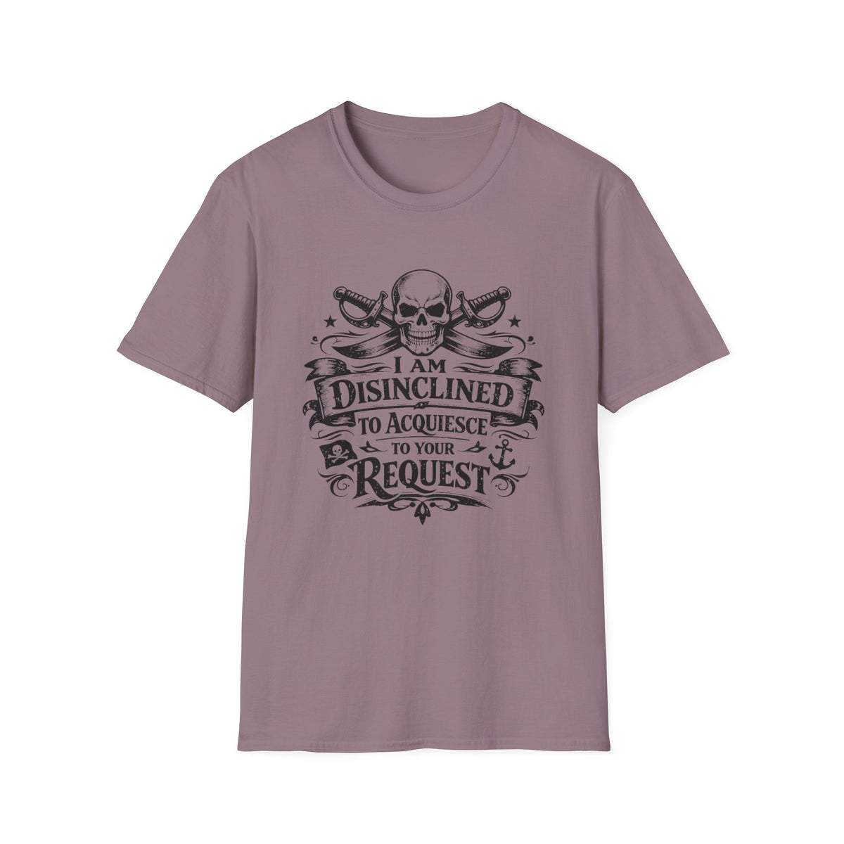T-Shirt — "I Am Disinclined to Acquiesce to Your Request" Skull Graphic