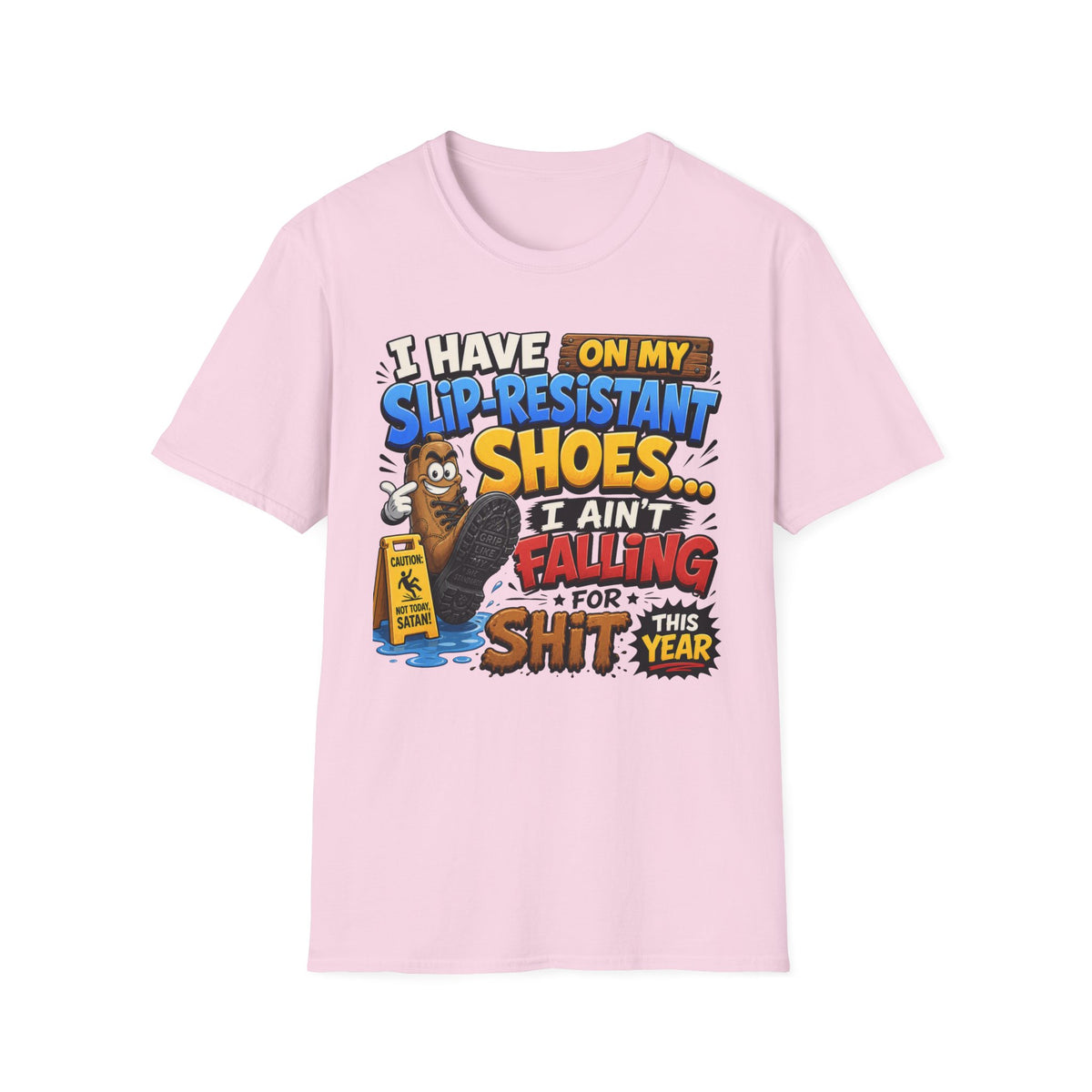 Slip-Resistant Shoes T-Shirt — "I Have On My Slip-Resistant Shoes... I Ain't Falling For This Shit" Graphic Tee