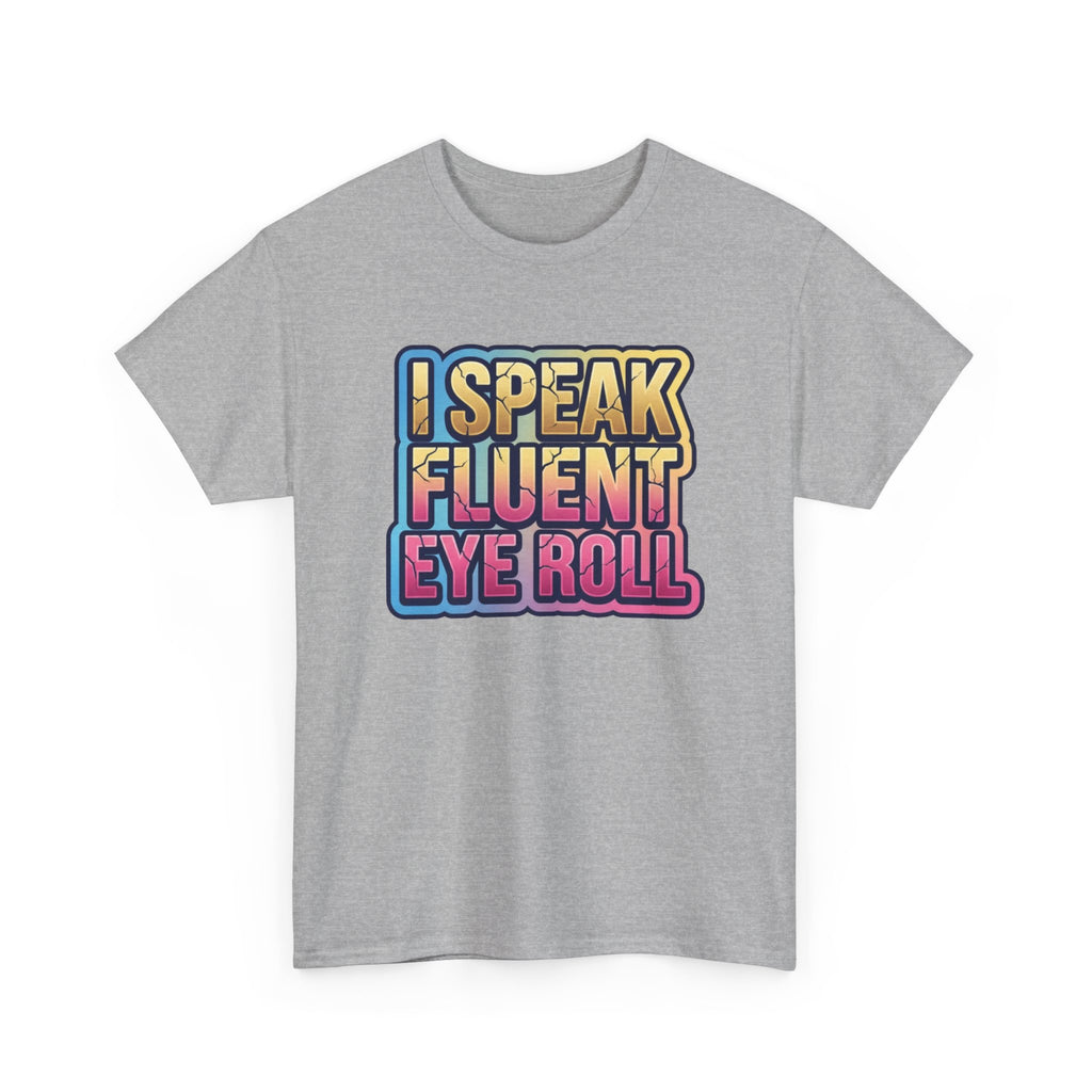 I Speak Fluent Eye Roll Graphic Tee — Funny Sarcastic Women’s T-Shirt