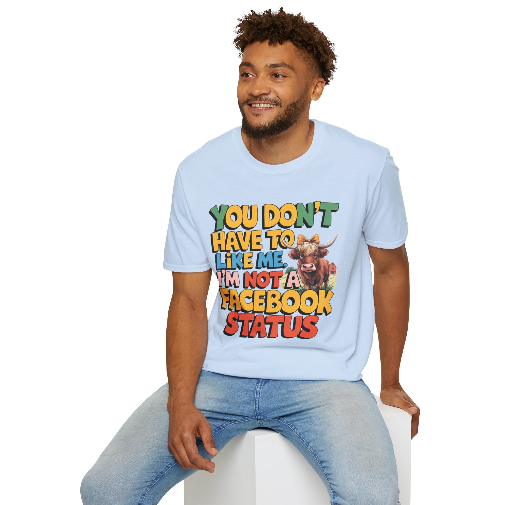 T-Shirt — "You Don't Have To Like Me, I'm Not A Facebook Status" Cow Graphic