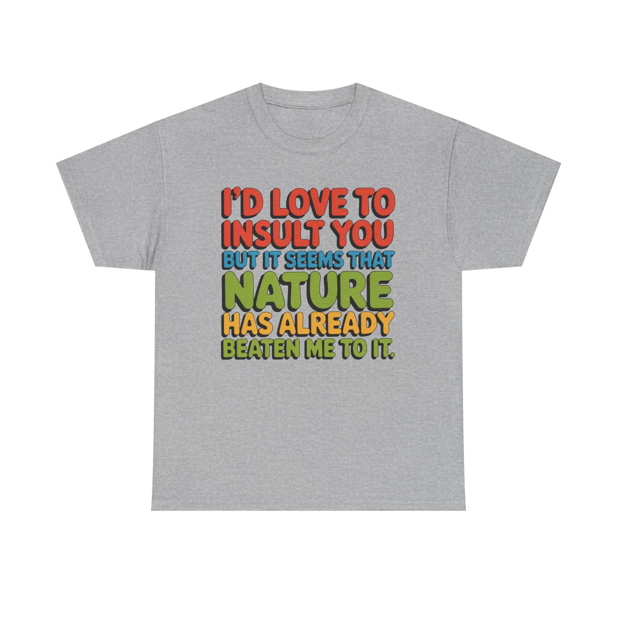 Funny Retro Quote T‑Shirt — “I’d Love to Insult You but it Seems That Nature Has Already Beaten Me to It.”