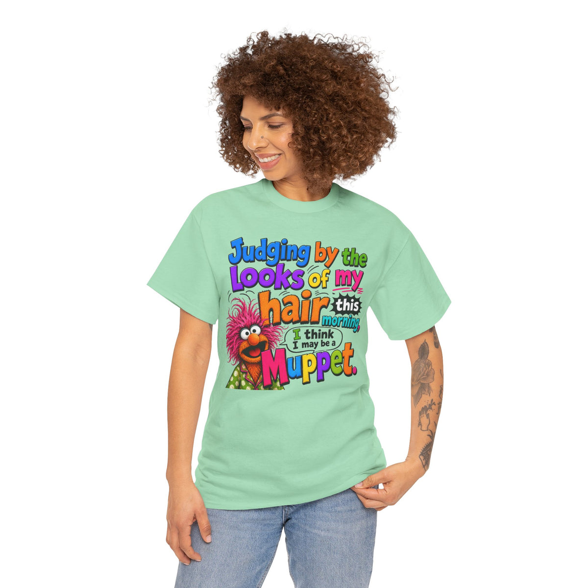 Muppet Hair Funny Graphic Tee — "Judging by the looks of my hair this morning I think I may be a Muppet"
