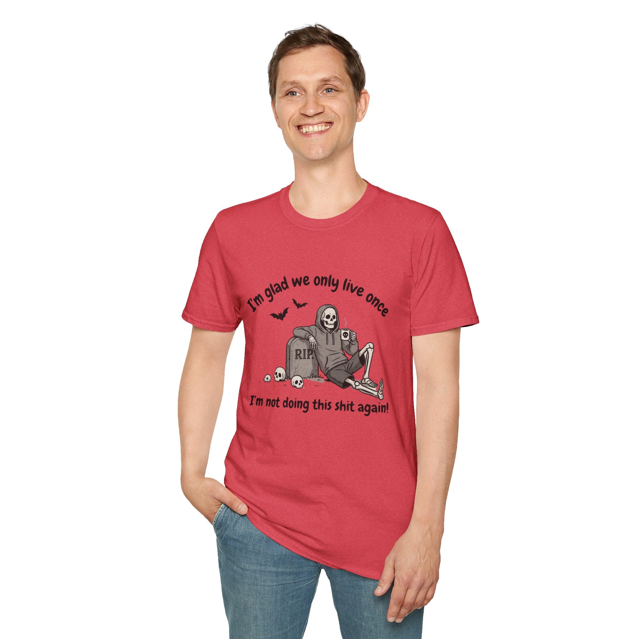 Funny Grim Reaper Graphic T-Shirt — Glad We Only Live Once Dark Humor Gift Tee