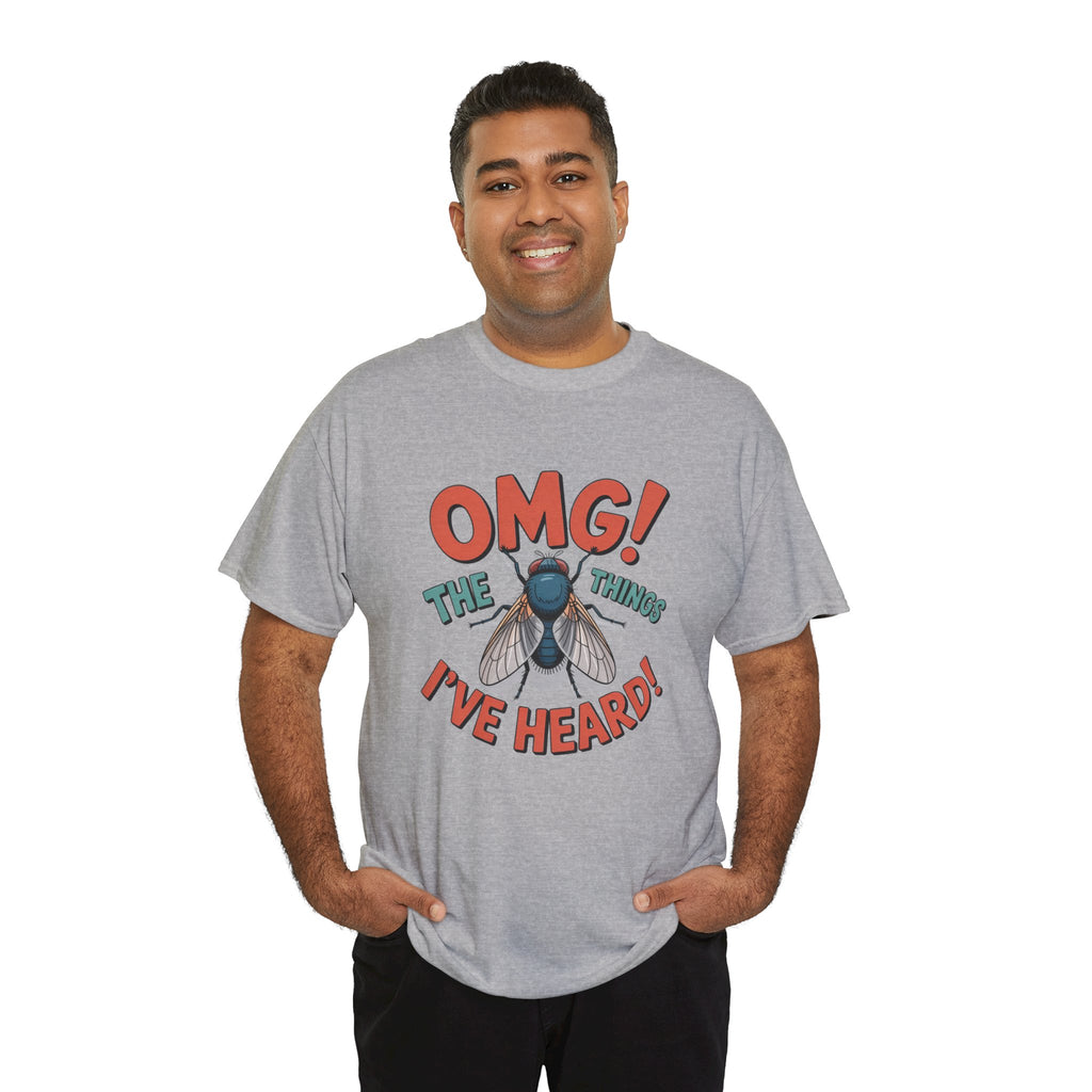 Fly Graphic Tee — "OMG! The Things I've Heard" Funny Insect T-Shirt